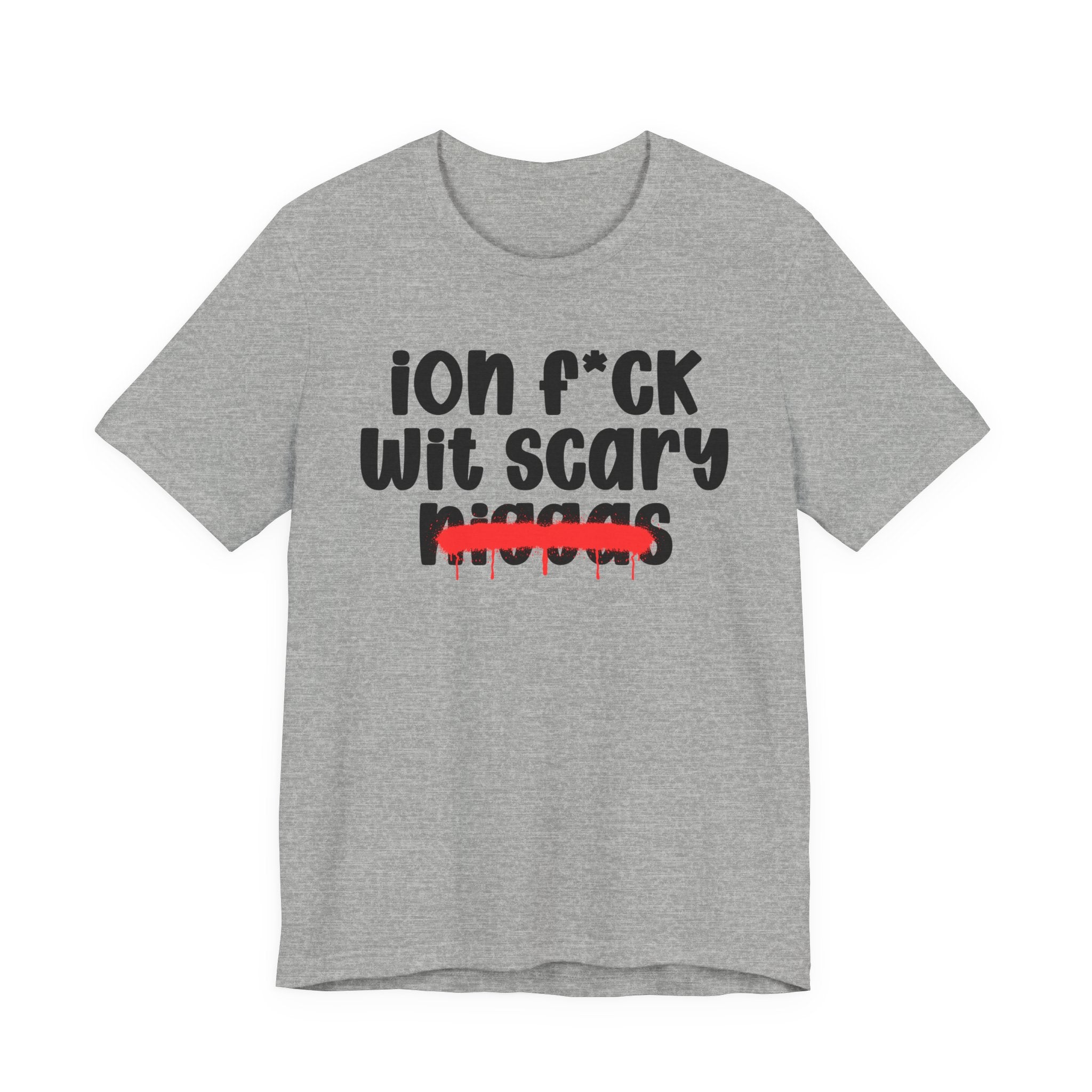 ION Fuck Wit Scary Niggas - Brutally Direct Statement Tee