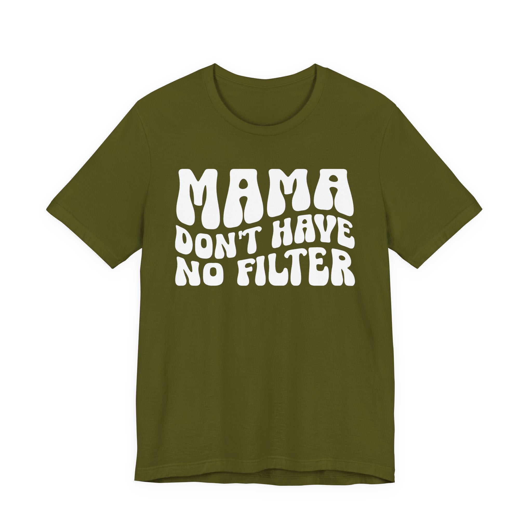 Mama Don't Have No Filter T-shirt (wavy solid print)