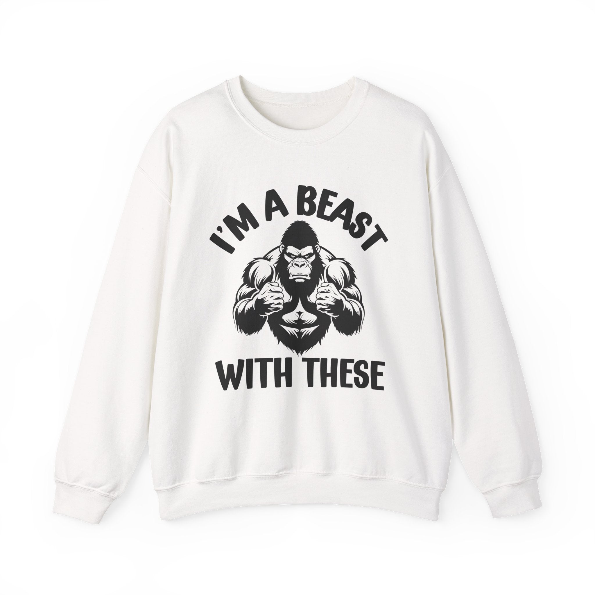I'm A Beast With These - Funny Boxing MMA Fighter Sweatshirt