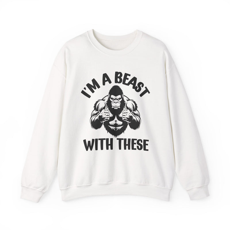 I'm A Beast With These — Funny Boxing MMA Fighter Sweatshirt