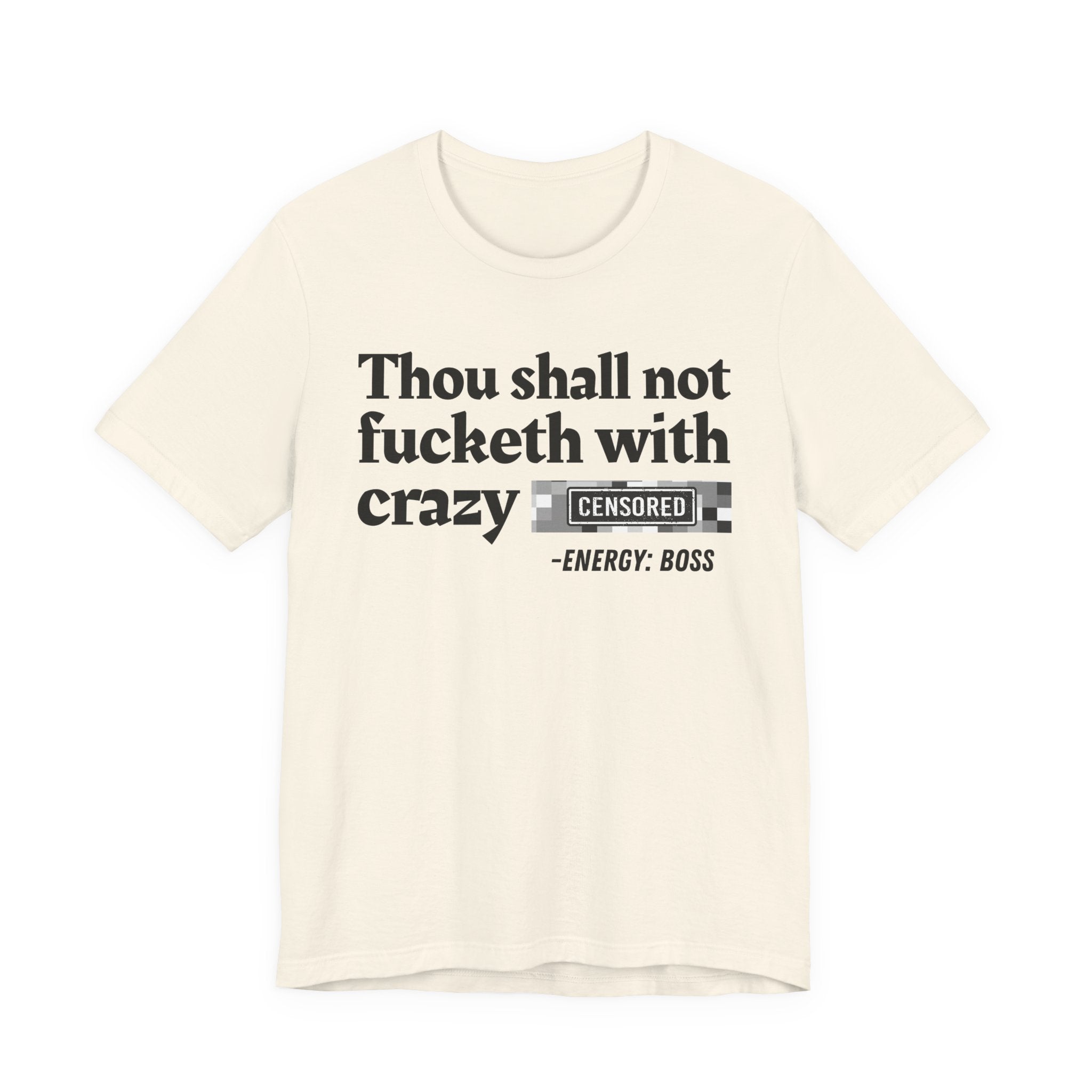Thou Shall Not Fucketh With Crazy Bitches — T-Shirt