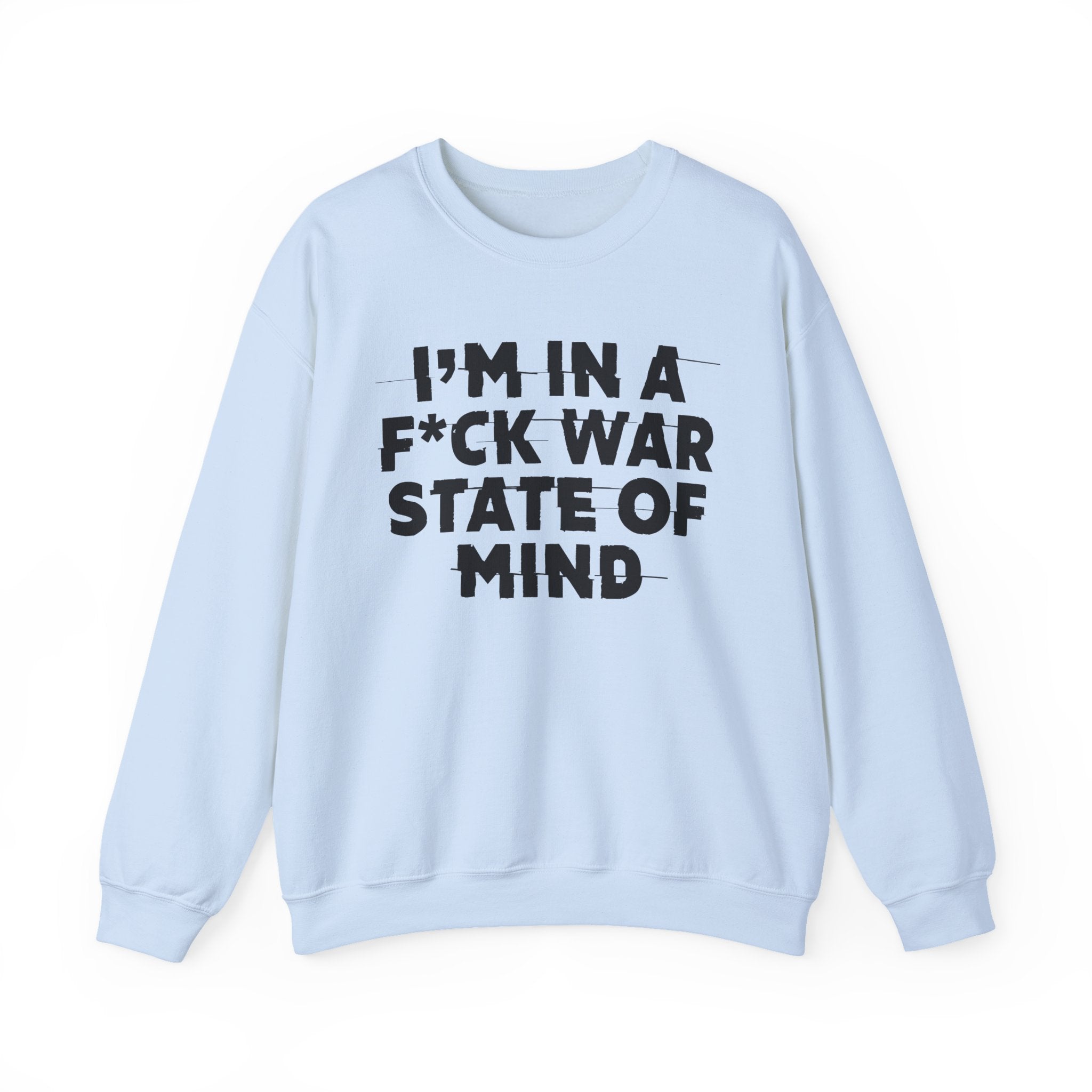 I'm In A Fuck War State Of Mind - Energy Sweatshirt