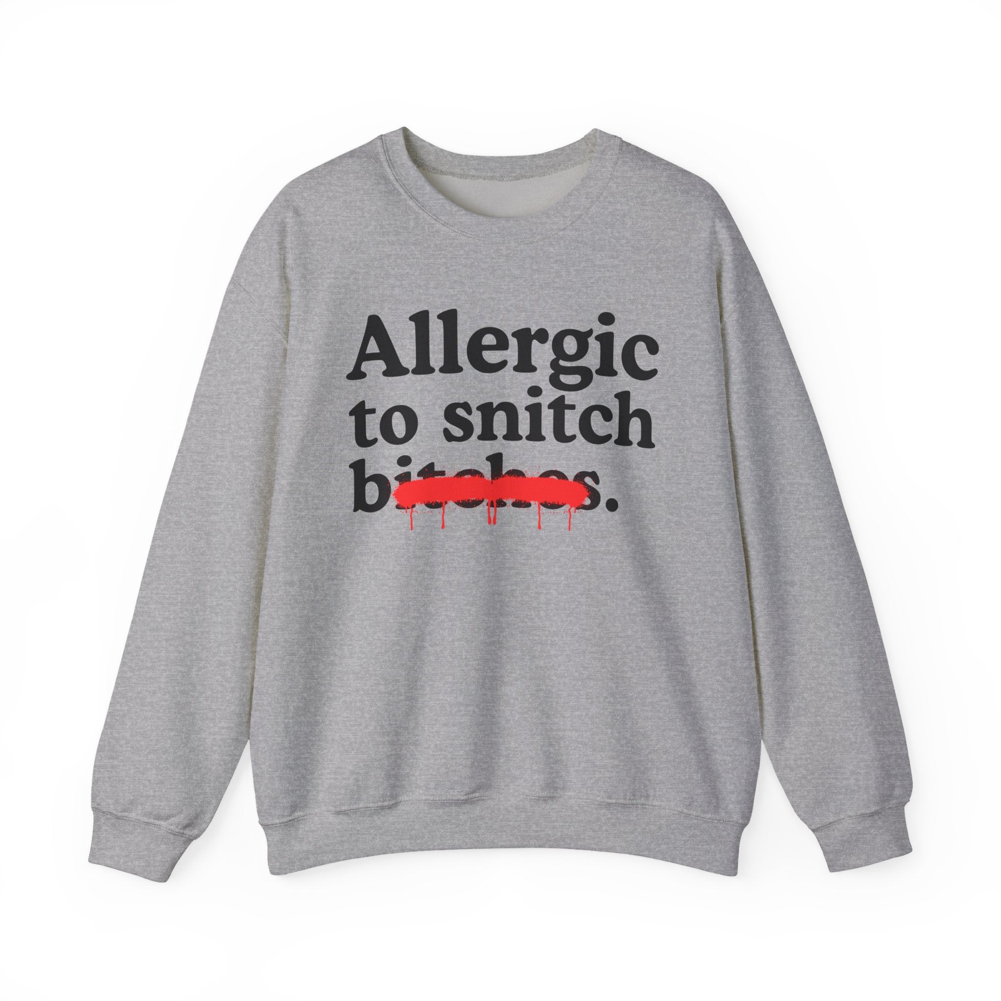 Allergic To Snitch Bitches — Sarcastic Sassy Statement Sweatshirt