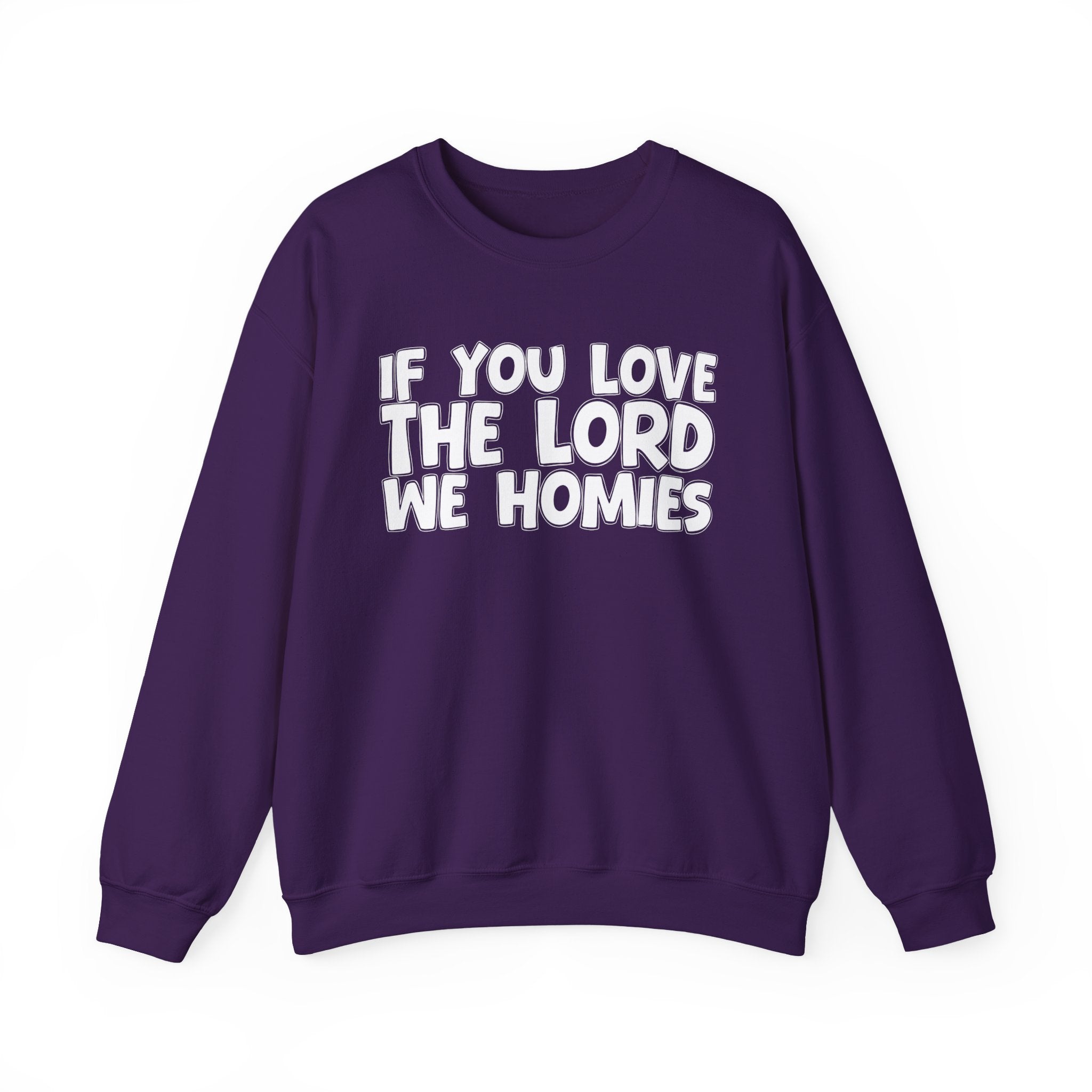 If You Love The Lord We Homies - Inspirational Faith Sweatshirt
