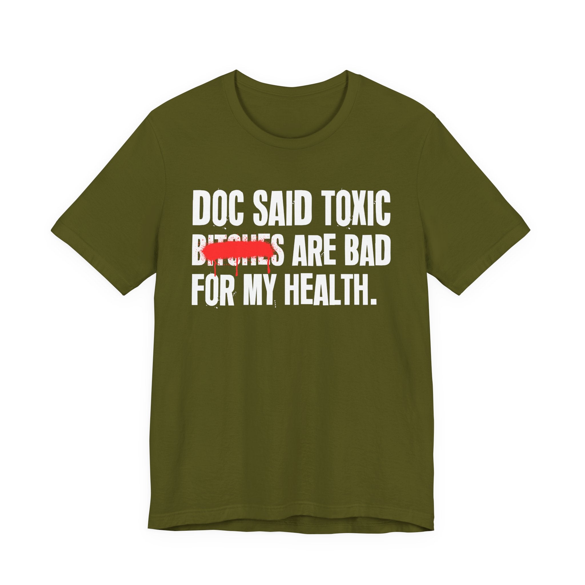Doc Said Toxic Bitches Are Bad For My Wealth - Funny Health Statement Tee Shirt