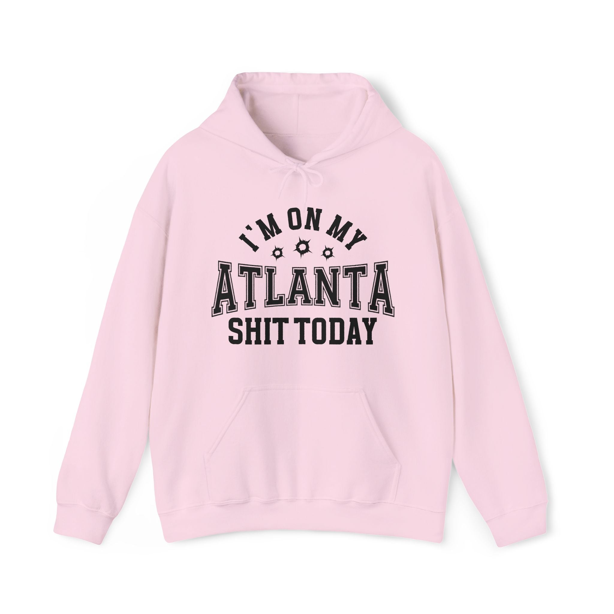 I'm On My Atlanta Shit Today (Bullet Holes) - Hoodie