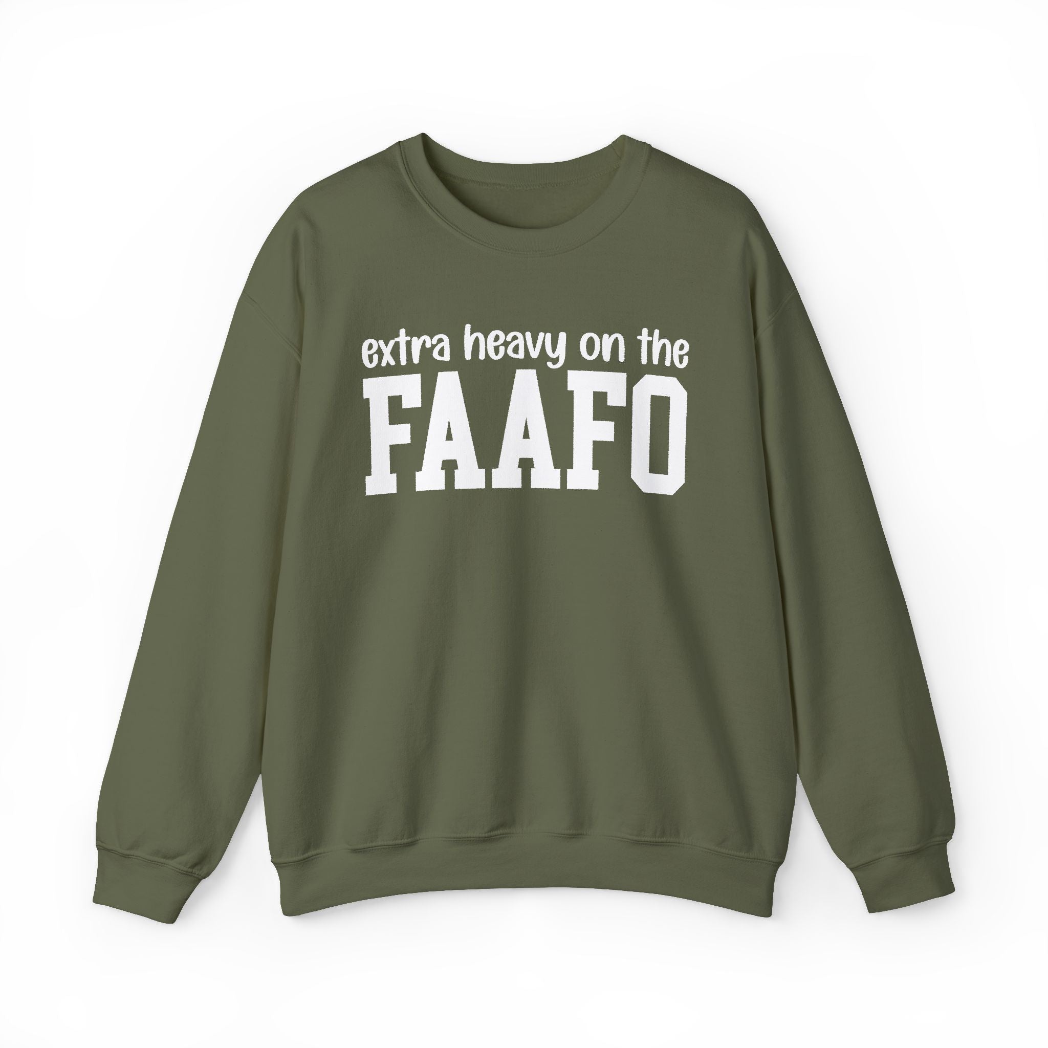 Extra Heavy On The FAAFO — Sweatshirt