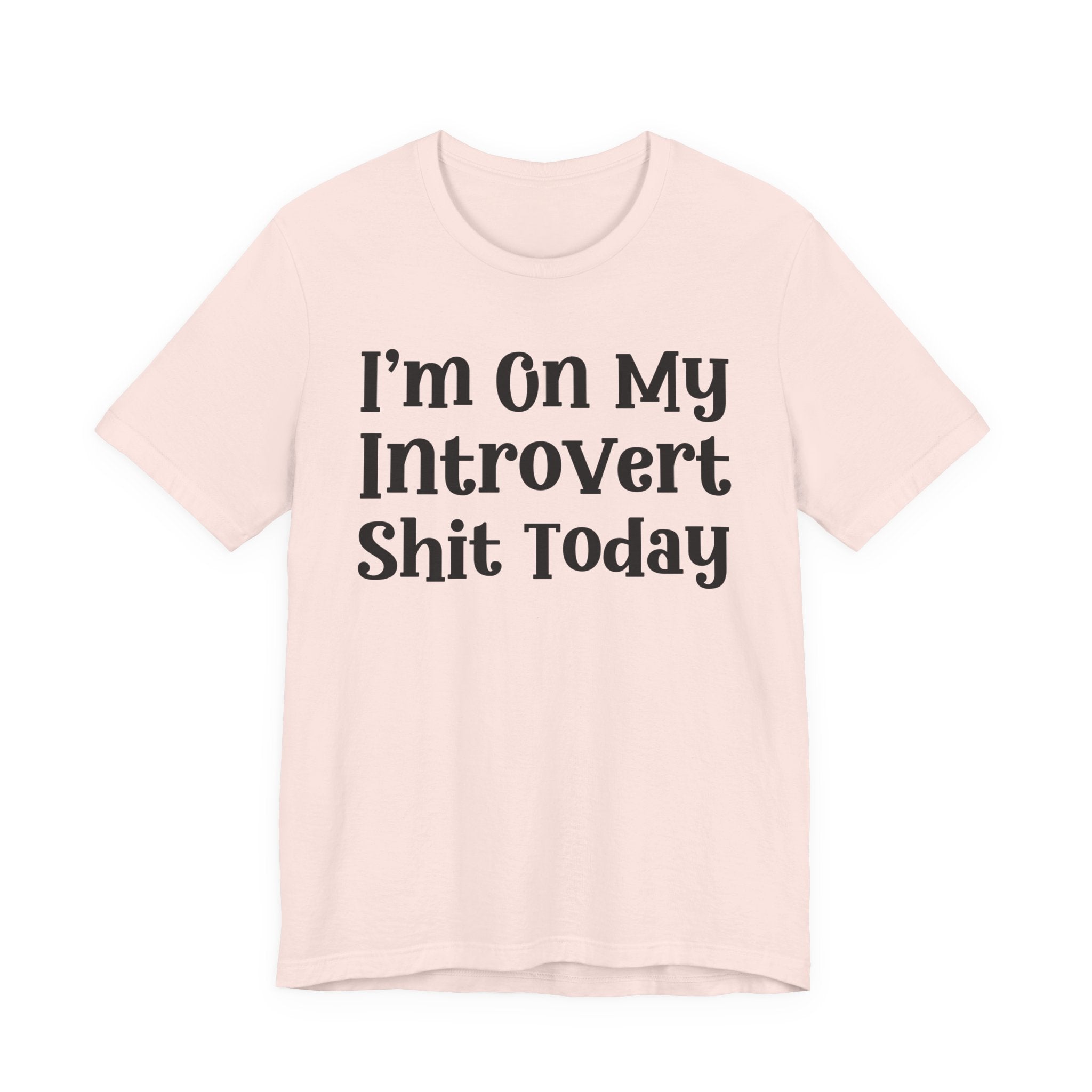 I'm On My Introvert Shit Today T- shirt
