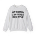 Had To Uncousin A Few Cousins To Protect My Peace -  Sweatshirt