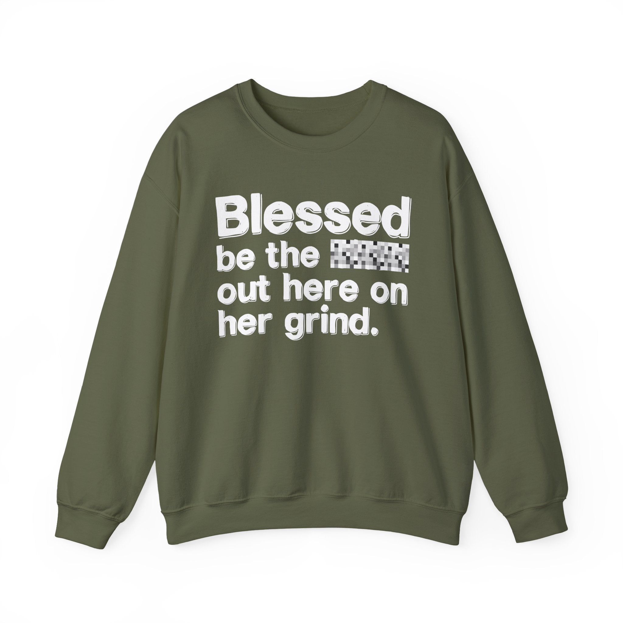 Blessed Be The Bitch Out Here On Her Grind — Inspirational Sweatshirt