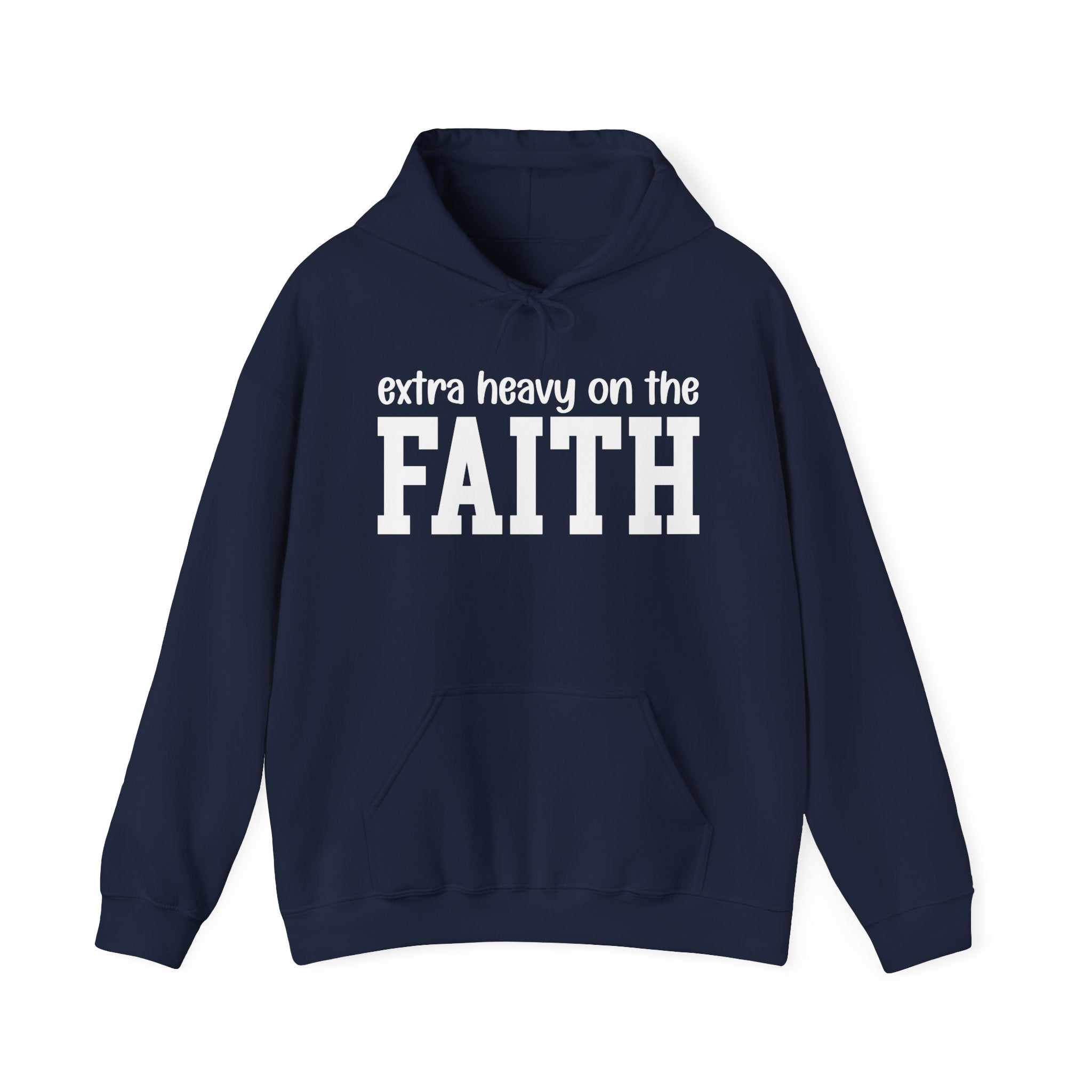 Extra Heavy On The FAITH - Hoodie