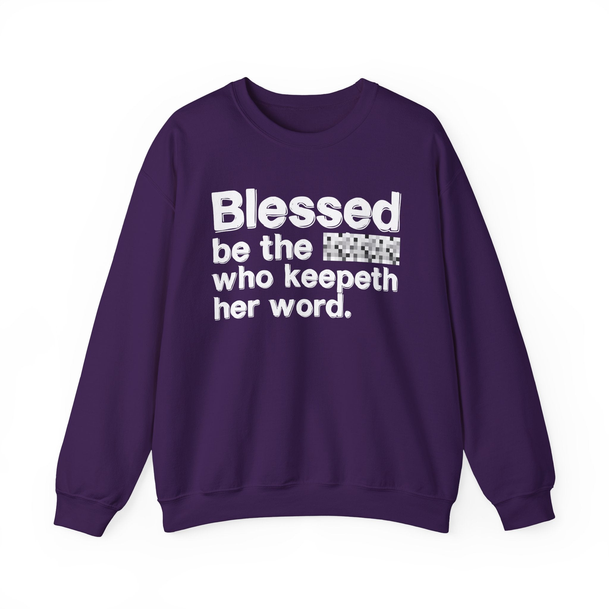 Blessed Be The [Cenosred] Who Keepeth Her Word - Funny Inspirational Sweathsirt