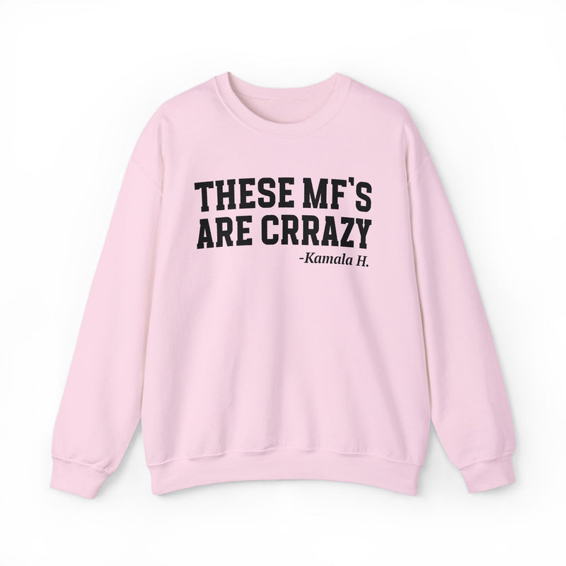 These MF's Are Crrazy — Sweatshirt