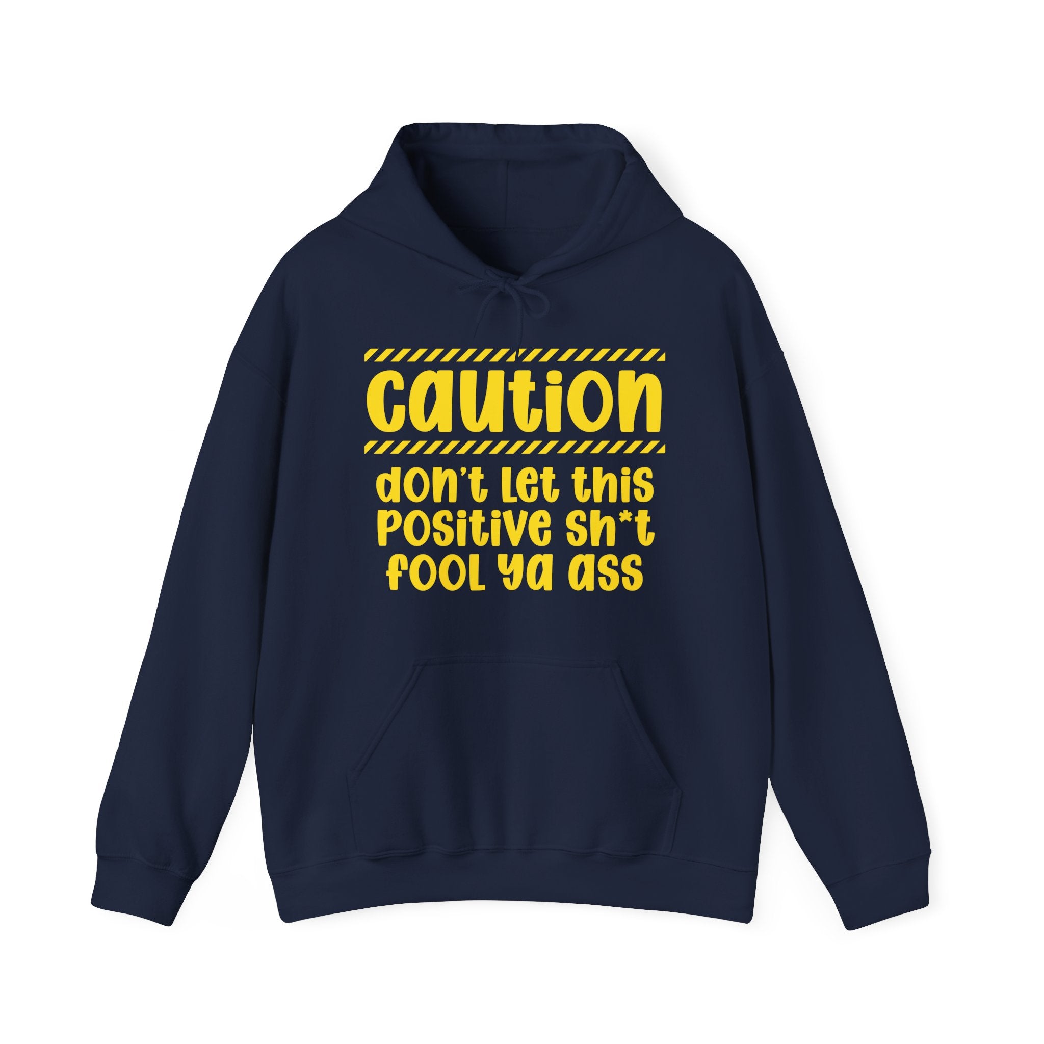 Caution Don't Let This Positive Shit Fool Ya Ass Hoodie – Funny Warning Graphic Hoodie