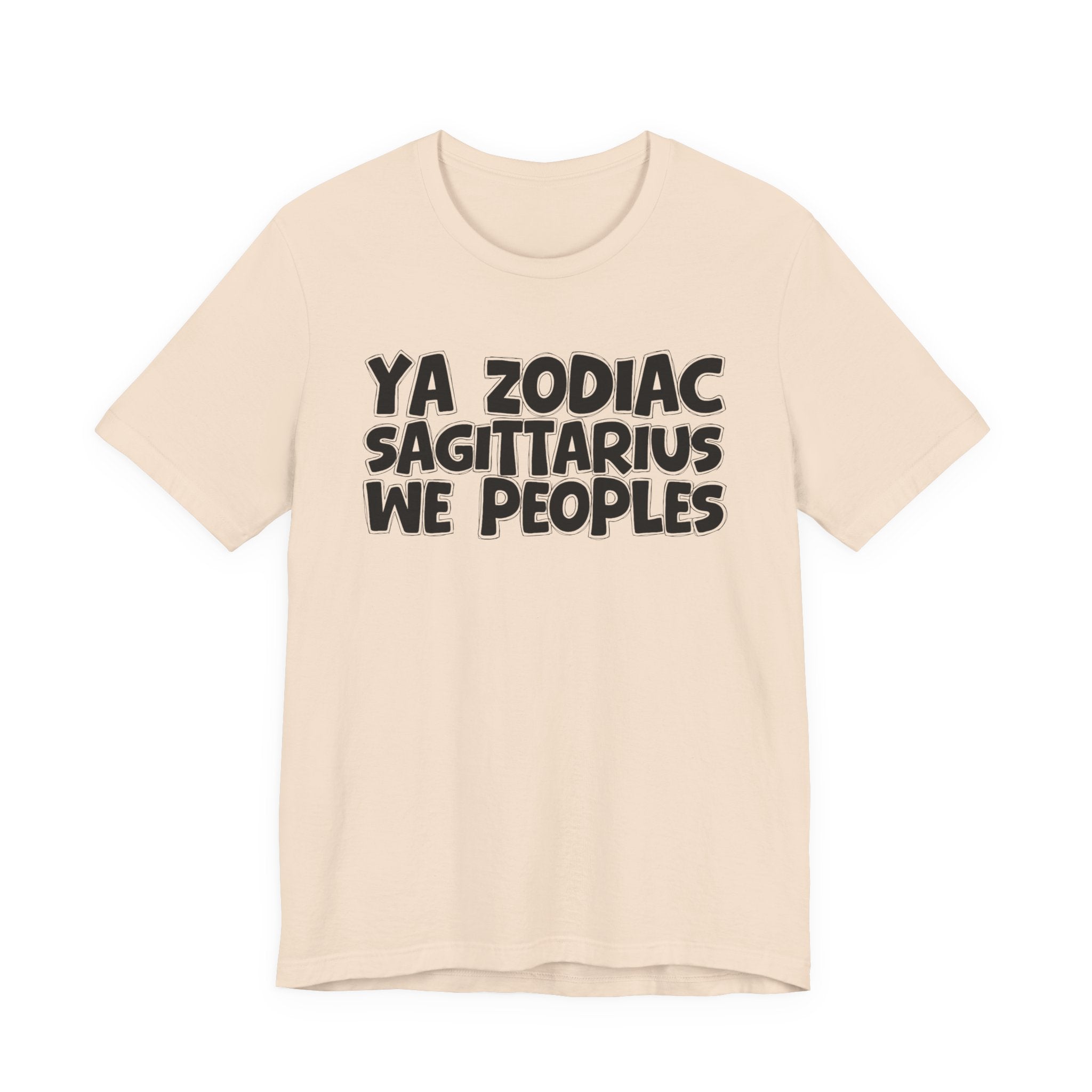 Ya Zodiac Sagittarius We Peoples - Fun Astrology Tee for Sagittarius Sign