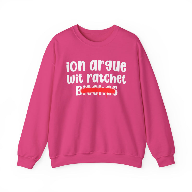 Heliconia sweatshirt with white 'ion argue / wit ratchet / Bitches' chest print in chunky rounded letters, red spray-paint strike-through over the last line, low-contrast strike on this red colorway, front flat-lay view.