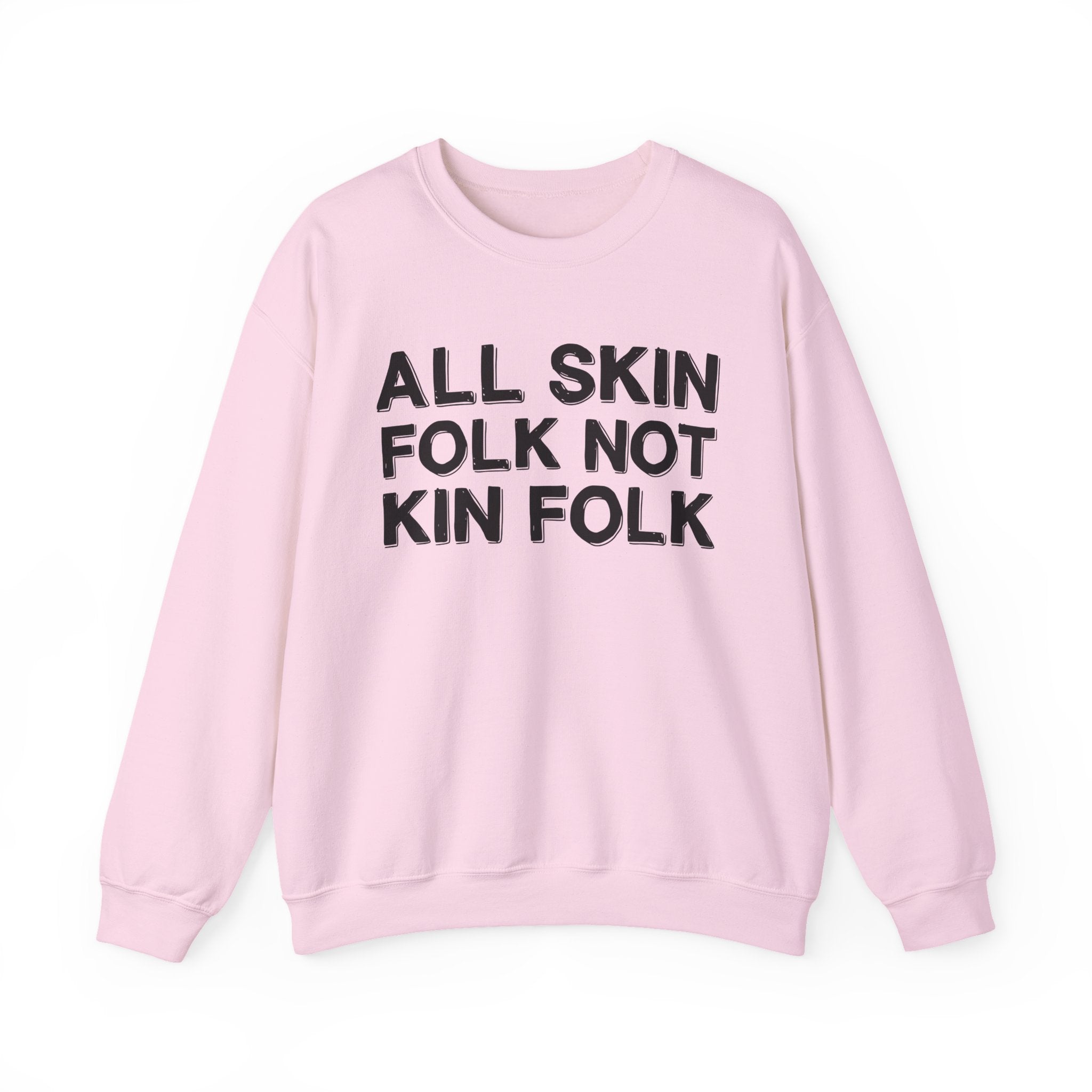 All Skin Folk Not Kin Folk - Black Saying Sweatshirt