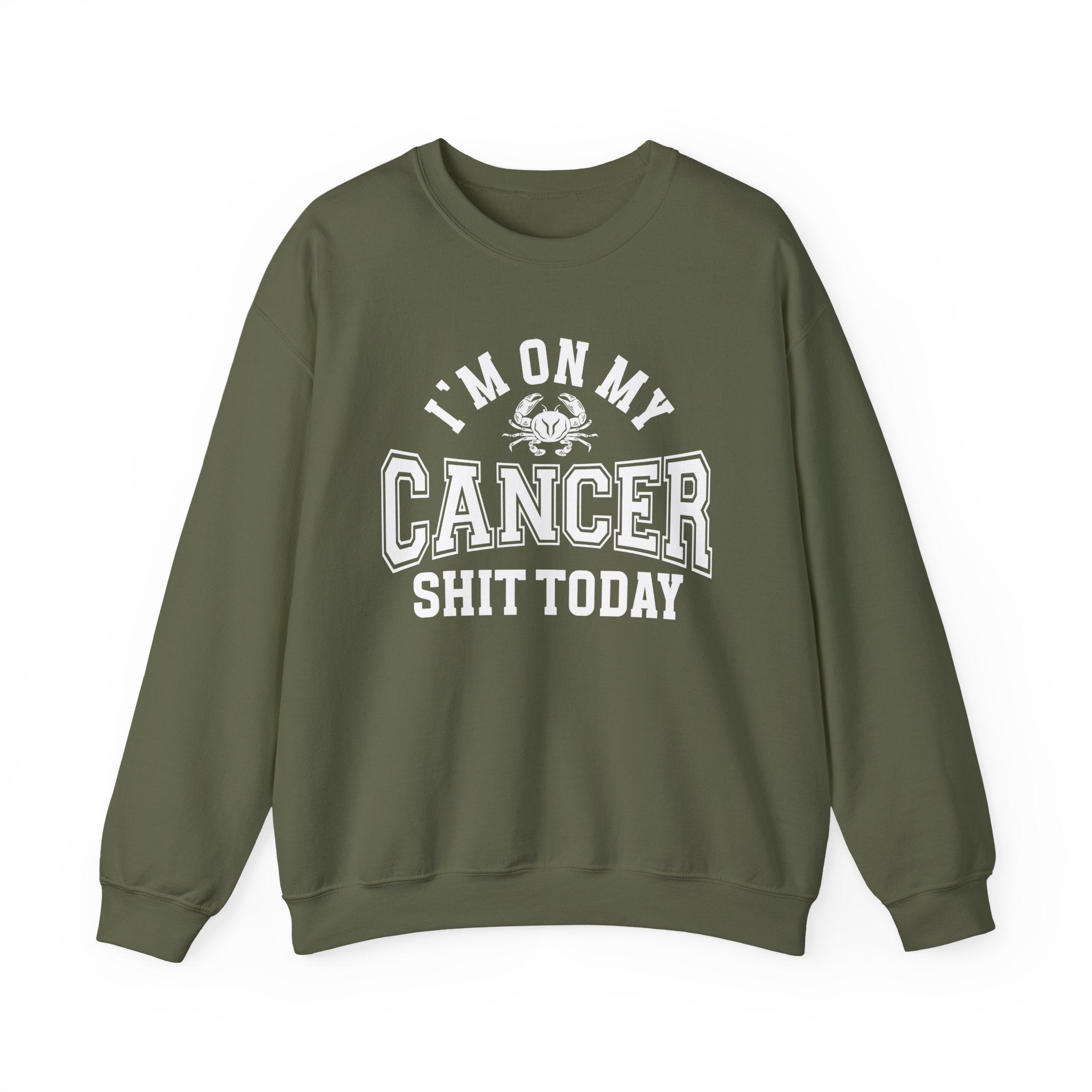 I'm On My Cancer Shit Today - Sweatshirt
