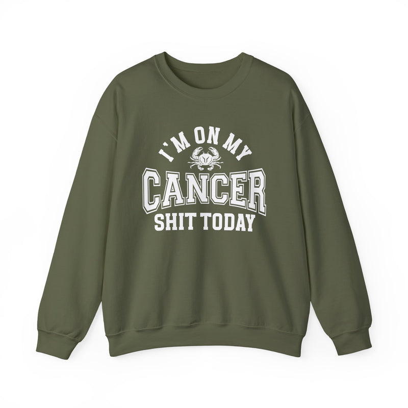 I'm On My Cancer Shit Today — Sweatshirt