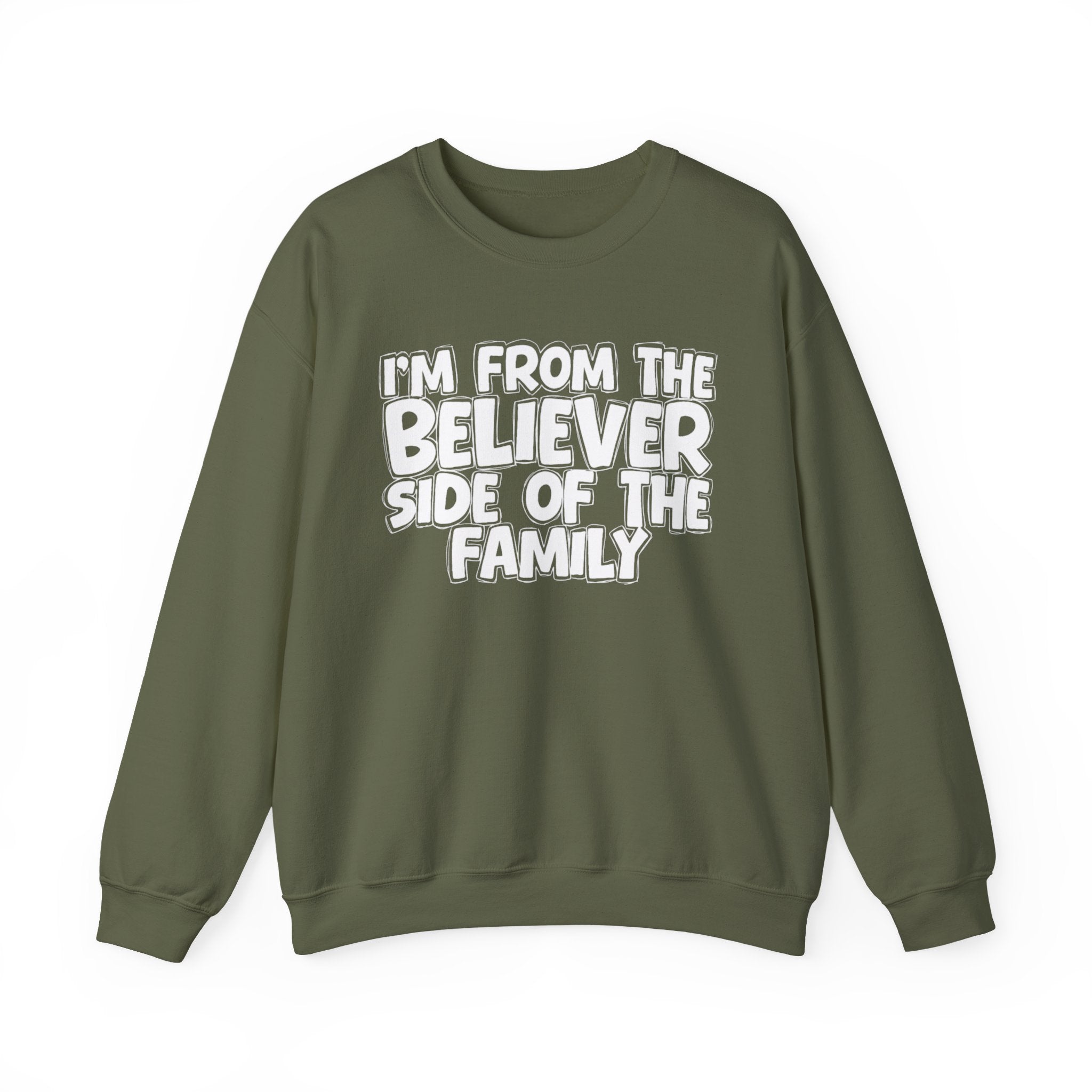 I'm From The Believer Side of the Family — Funny Family Sweatshirt