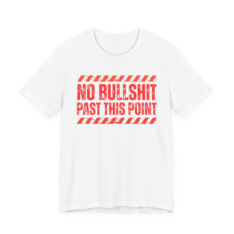 No Bullshit Past This Point－Boundaries Setting Statement T-Shirt