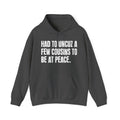 Had To Uncuz A Few Cousins To Be At Peace — Hoodie