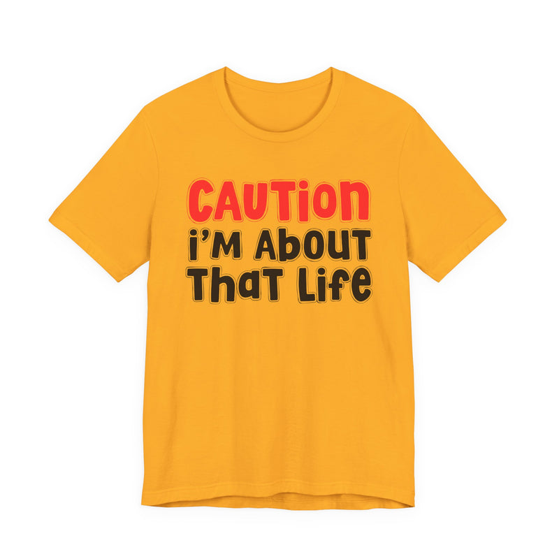 Caution I'm About That Life －Street Warning Declaration T-shirt
