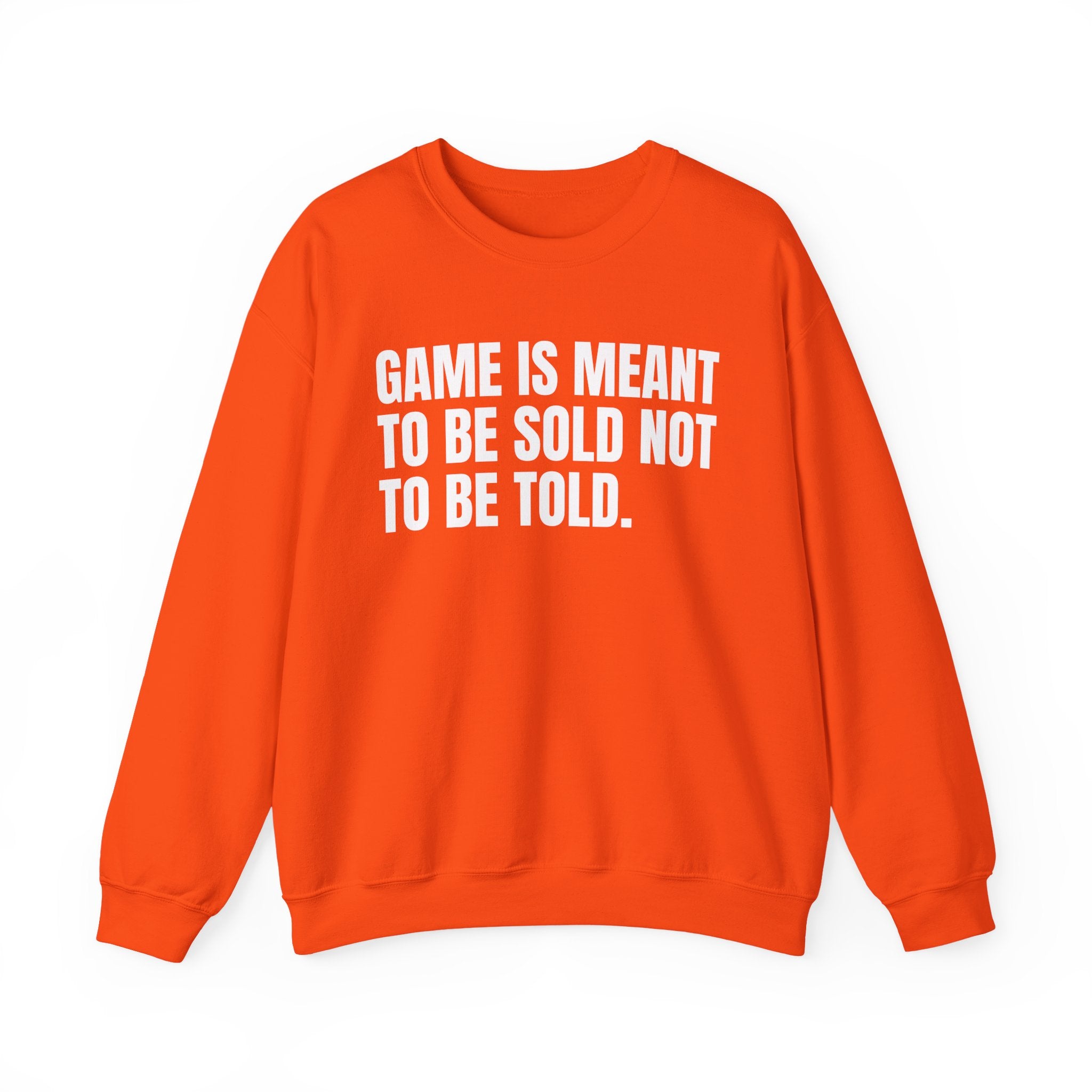 Game Is Meant To Be Sold Not To Be Told — Humorous Growing Up Graphic Sweatshirt