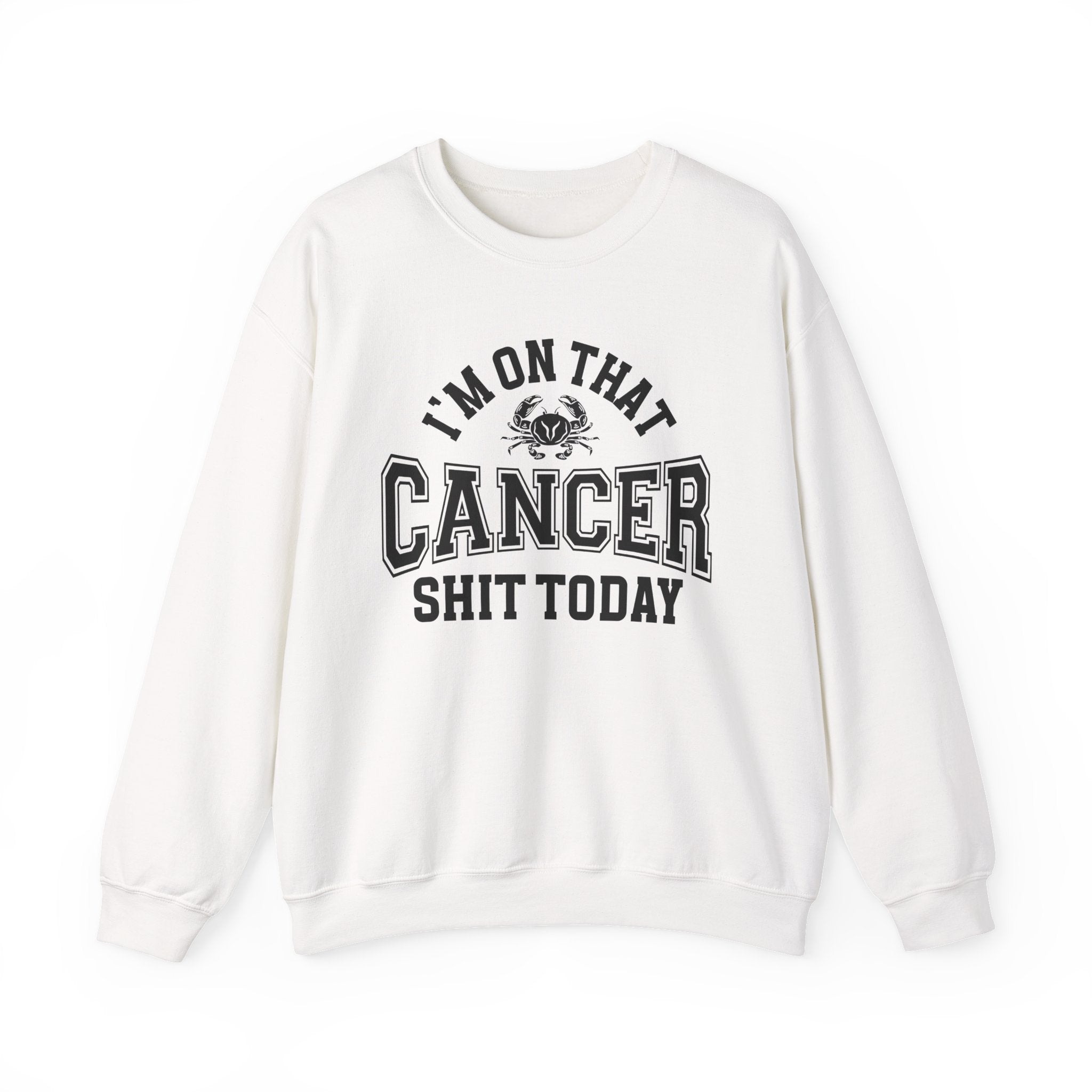 I'm On That Cancer Shit Today - Sweatshirt