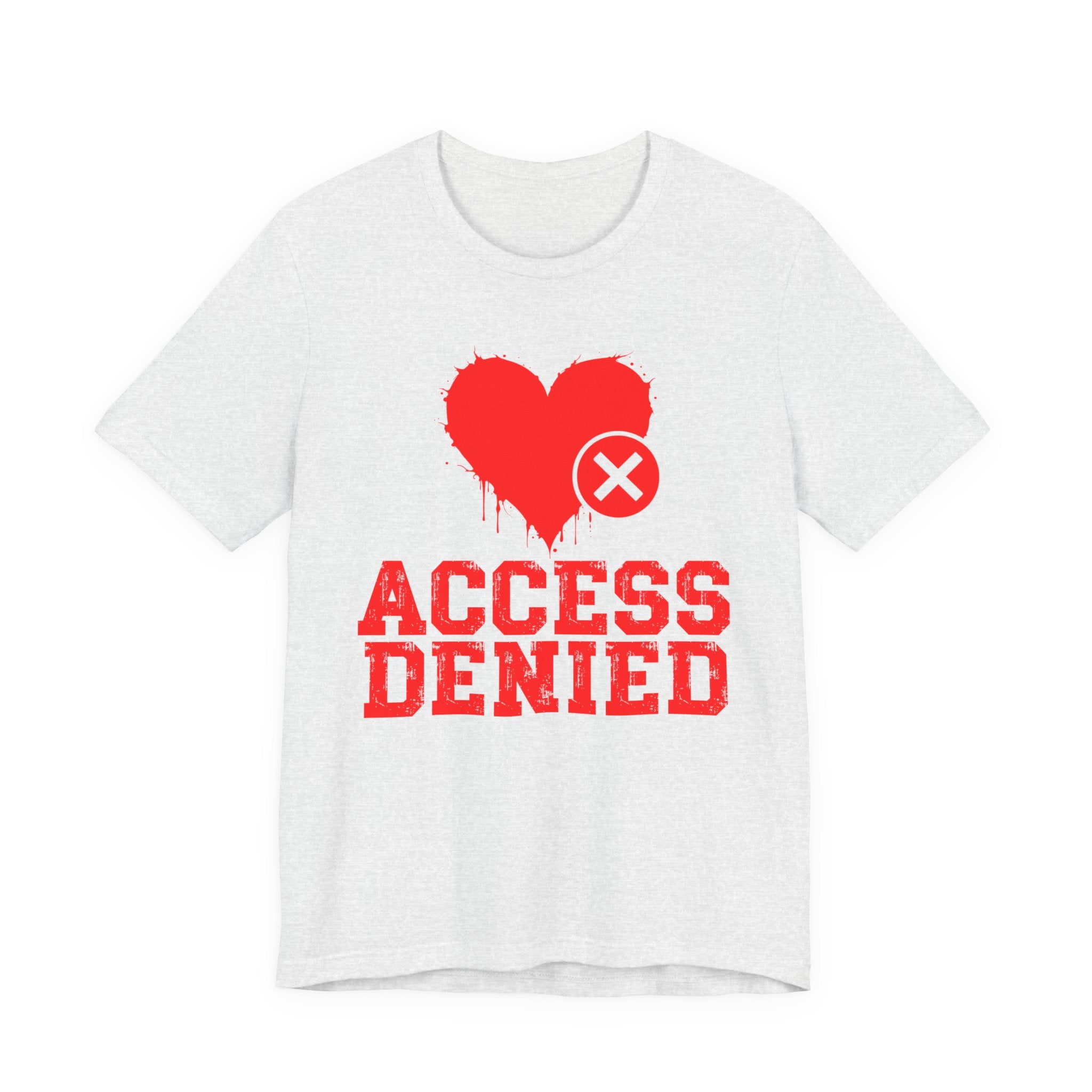Access Denied Heart Tee — Funny Rejected Love T-Shirt (Heart Top)