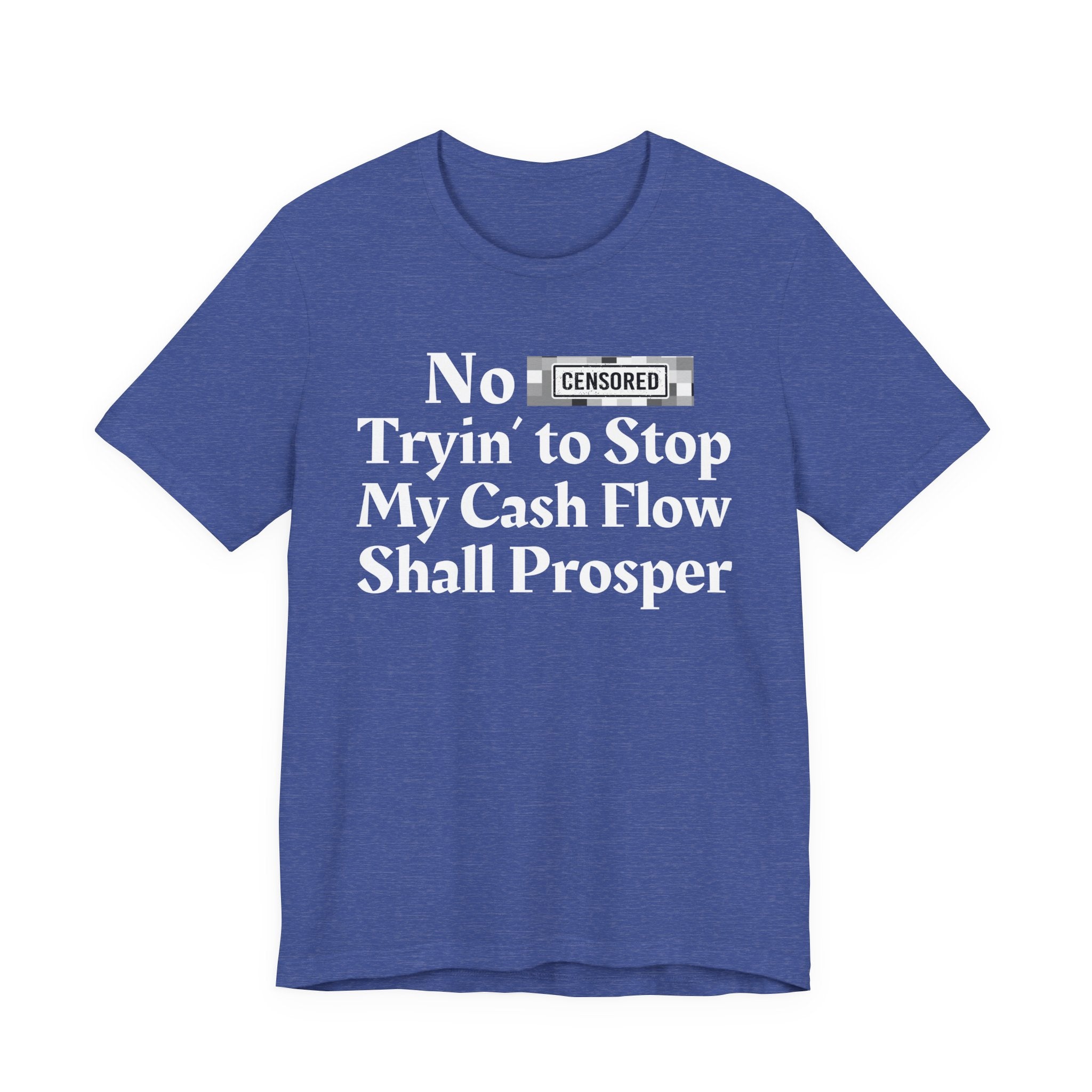 No Bitch Tryin' To Stop My Cash Flow Shall Prosper — Bold Christian Statement T-Shirt