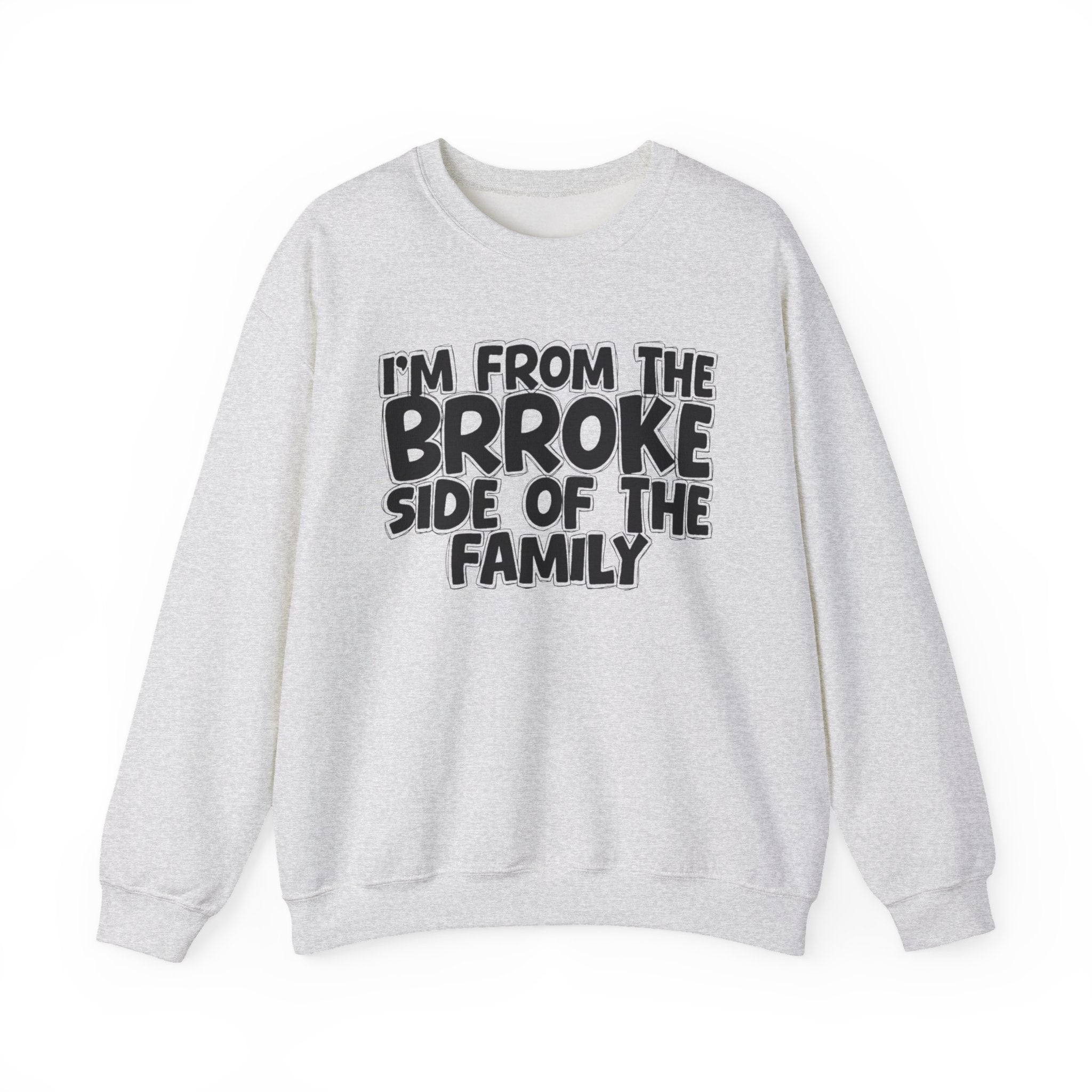 I'm From The Brroke Side Of The Family - Humorous Family Pride Sweatshirt