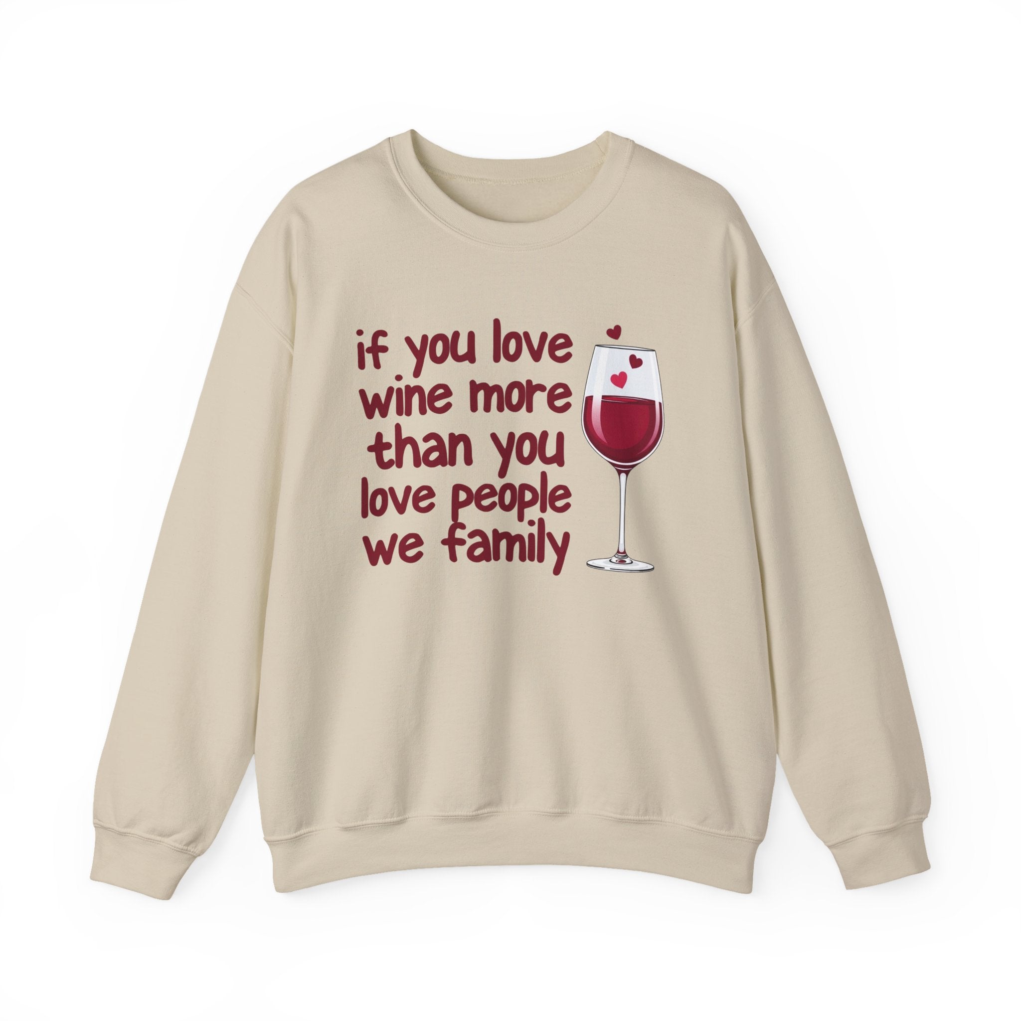 If You Love Wine More Than You Love People We Family - Wine Lovers Sweatshirt