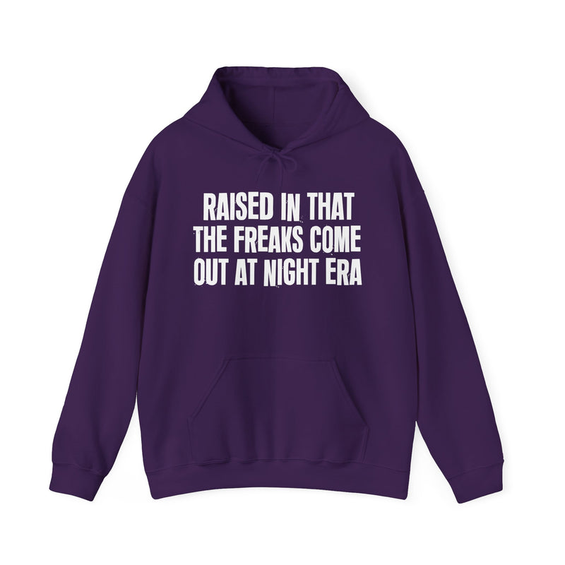 Raised In That The Freaks Come Out At Night Era