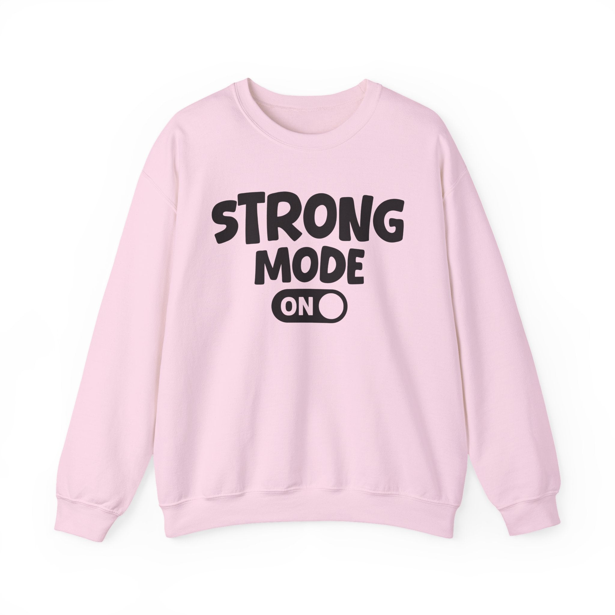 Strong Mode On — Motivational Positive Graphic Sweatshirt