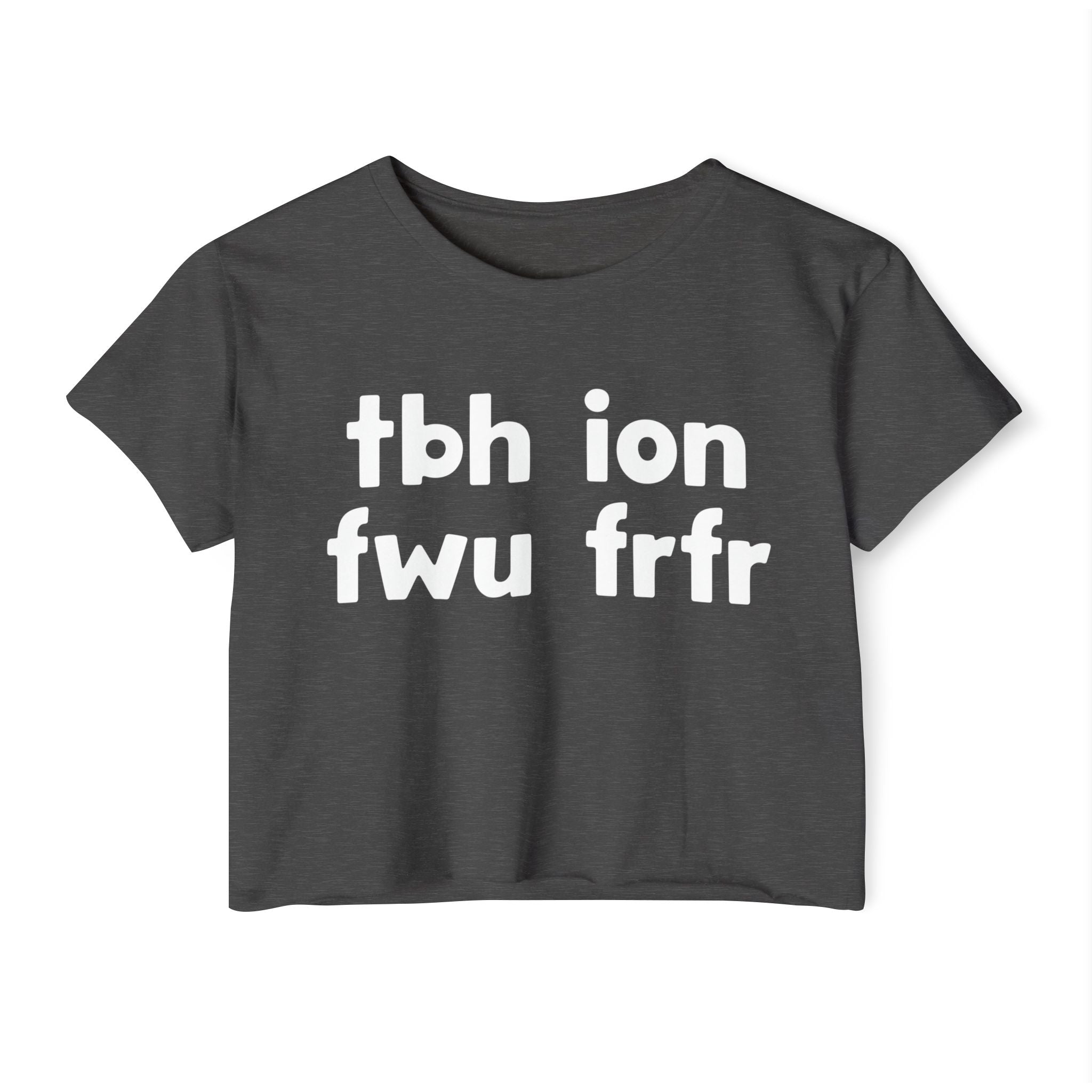 tbh ion fwu frfr - Bold Relationship Declaration Crop Top