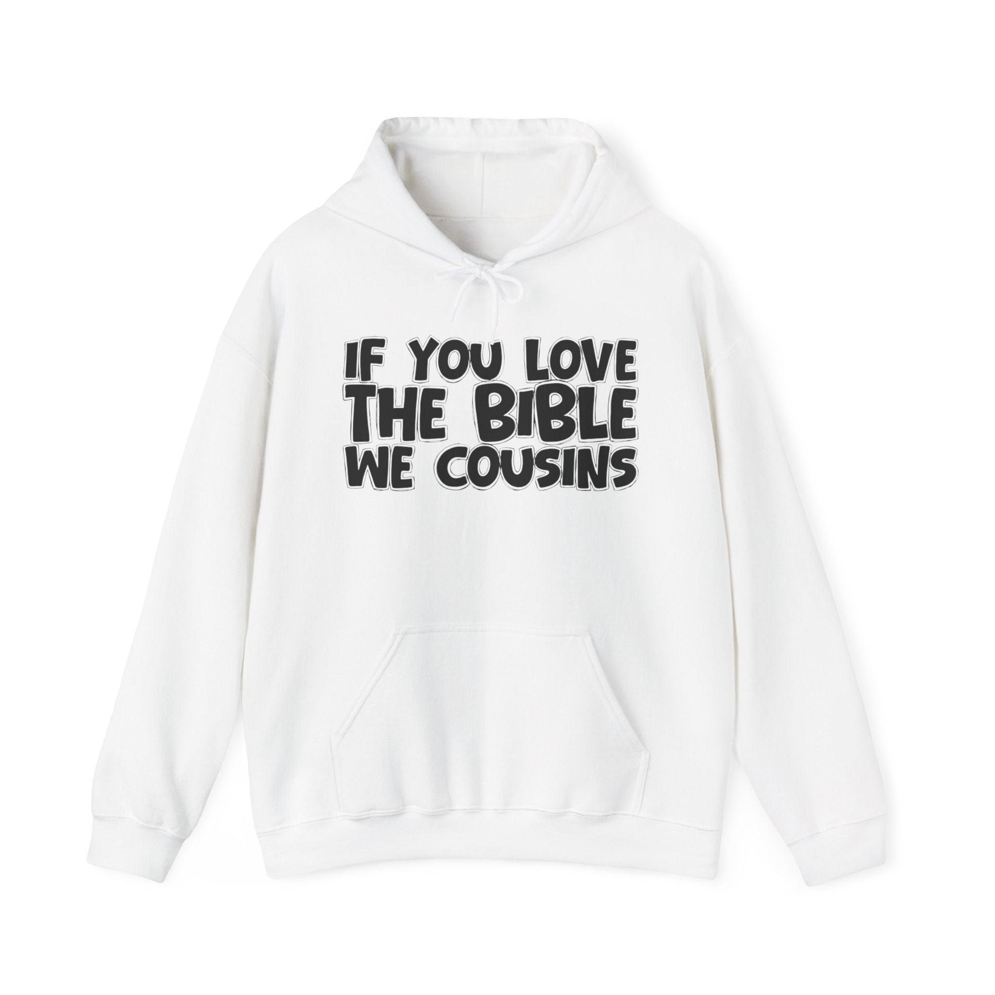 If You Love The Bible We Cousins - Inspirational Faith Hoodie