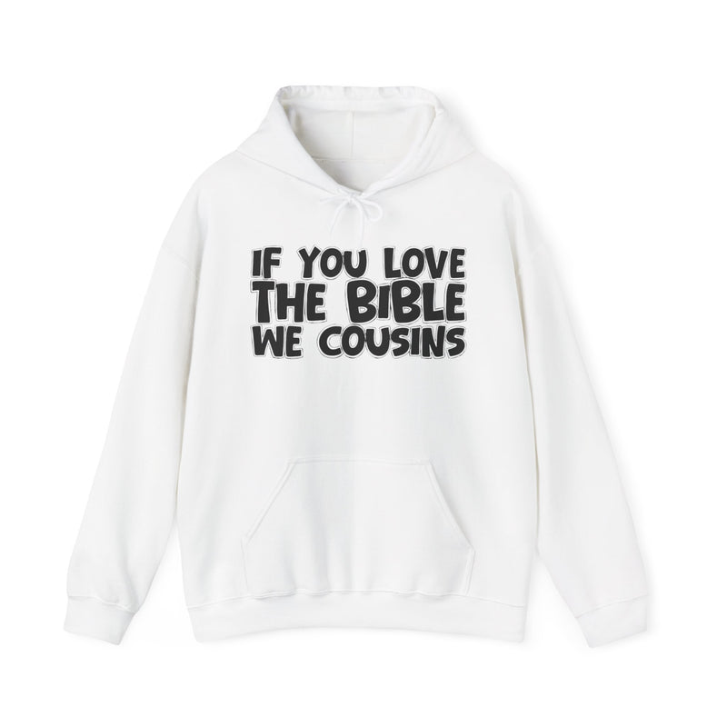 If You Love The Bible We Cousins - Inspirational Faith Hoodie