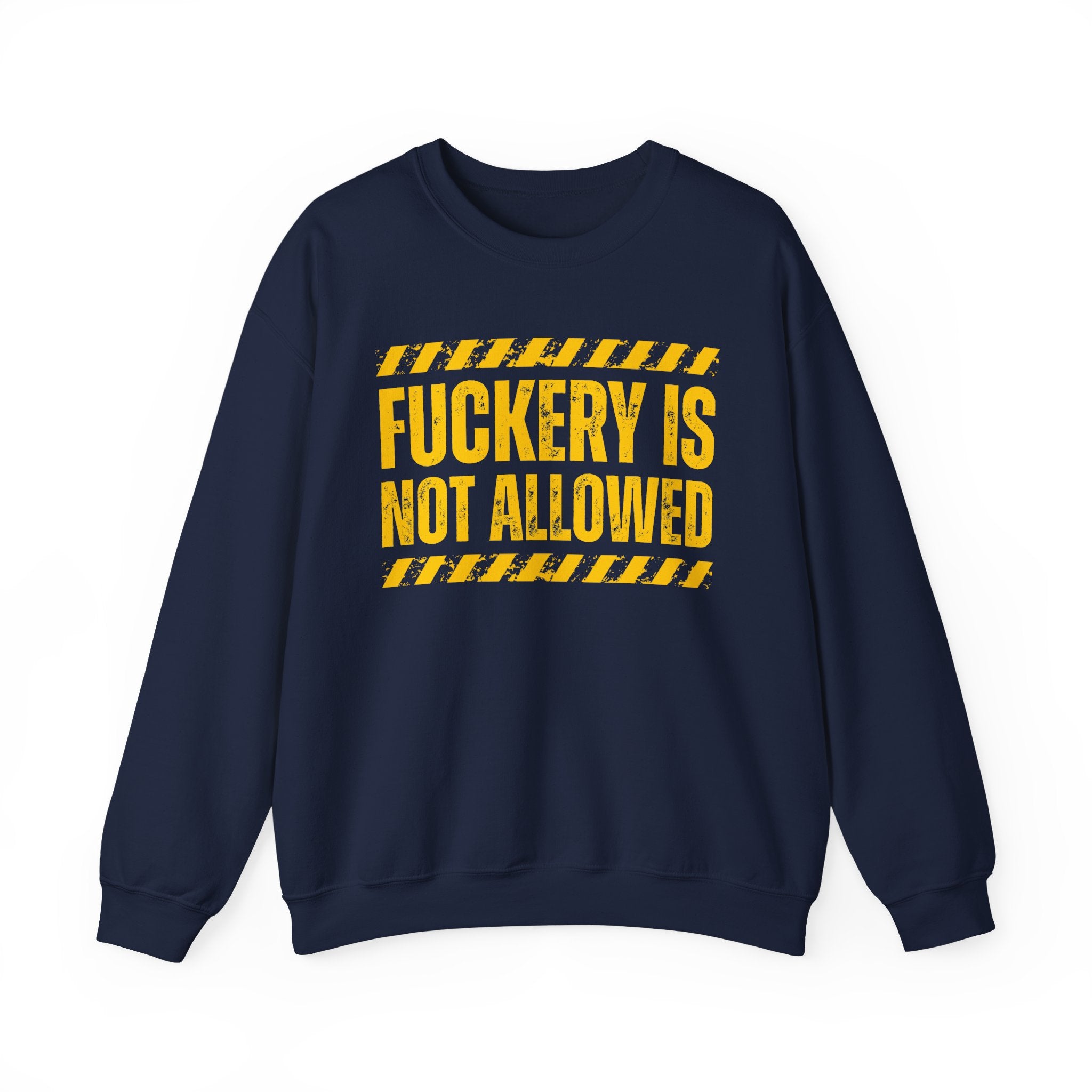 Fuckery Is Not Allowed－Warning Against Foolish Behavior Sweatshirt
