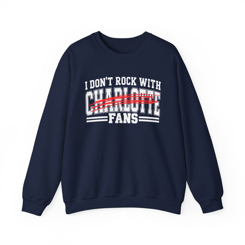 I Don’t Rock With Charlotte Fans – Funny Sport Rivalry Sweatshirt