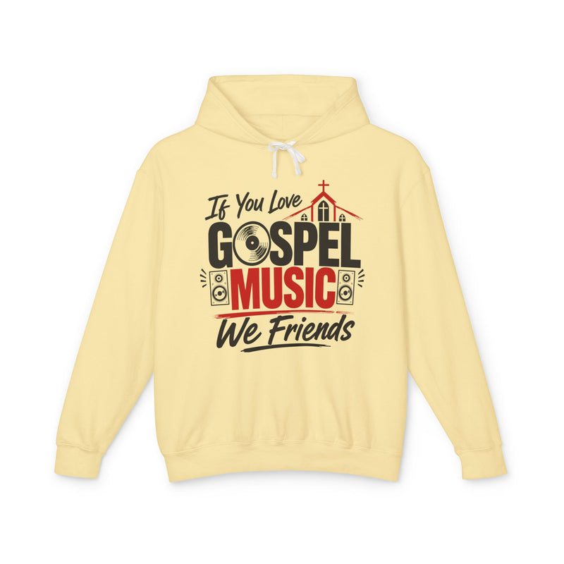 If You Love Gospel Music We Friends － Gospel Music Lovers Hoodie
