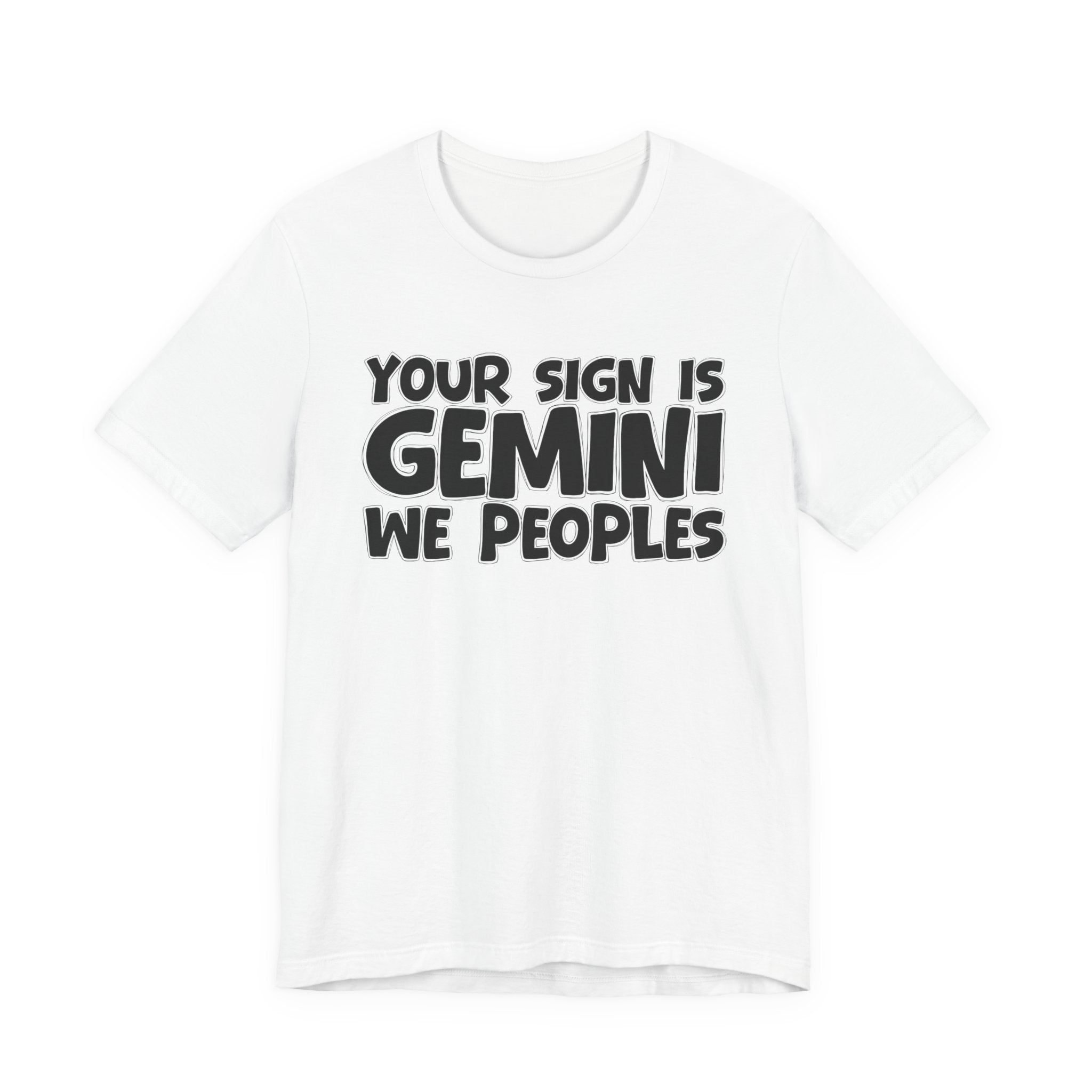 If Your Sign Is GEMINI We Peoples - Fun Astrology Tee for GEMINIS