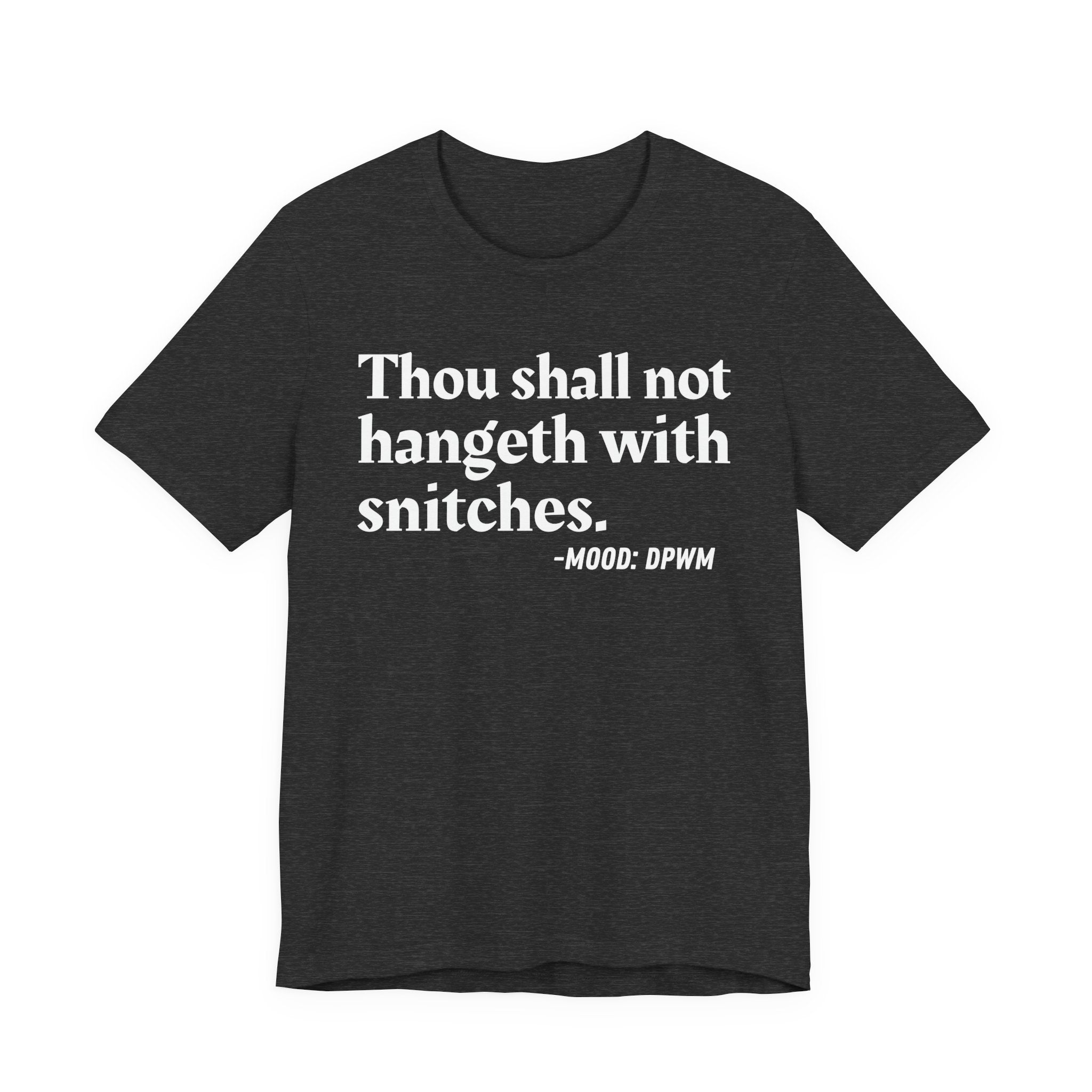 Thou Shall Not Hangeth With Snitches —  Street Code T-Shirt