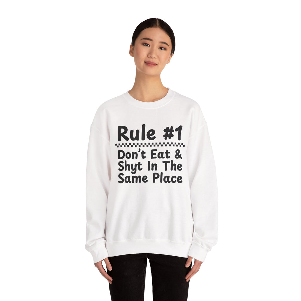 Rule #1 Don't Eat And Shyt In The Same Place - Funny Back In The Days Sweatshirt