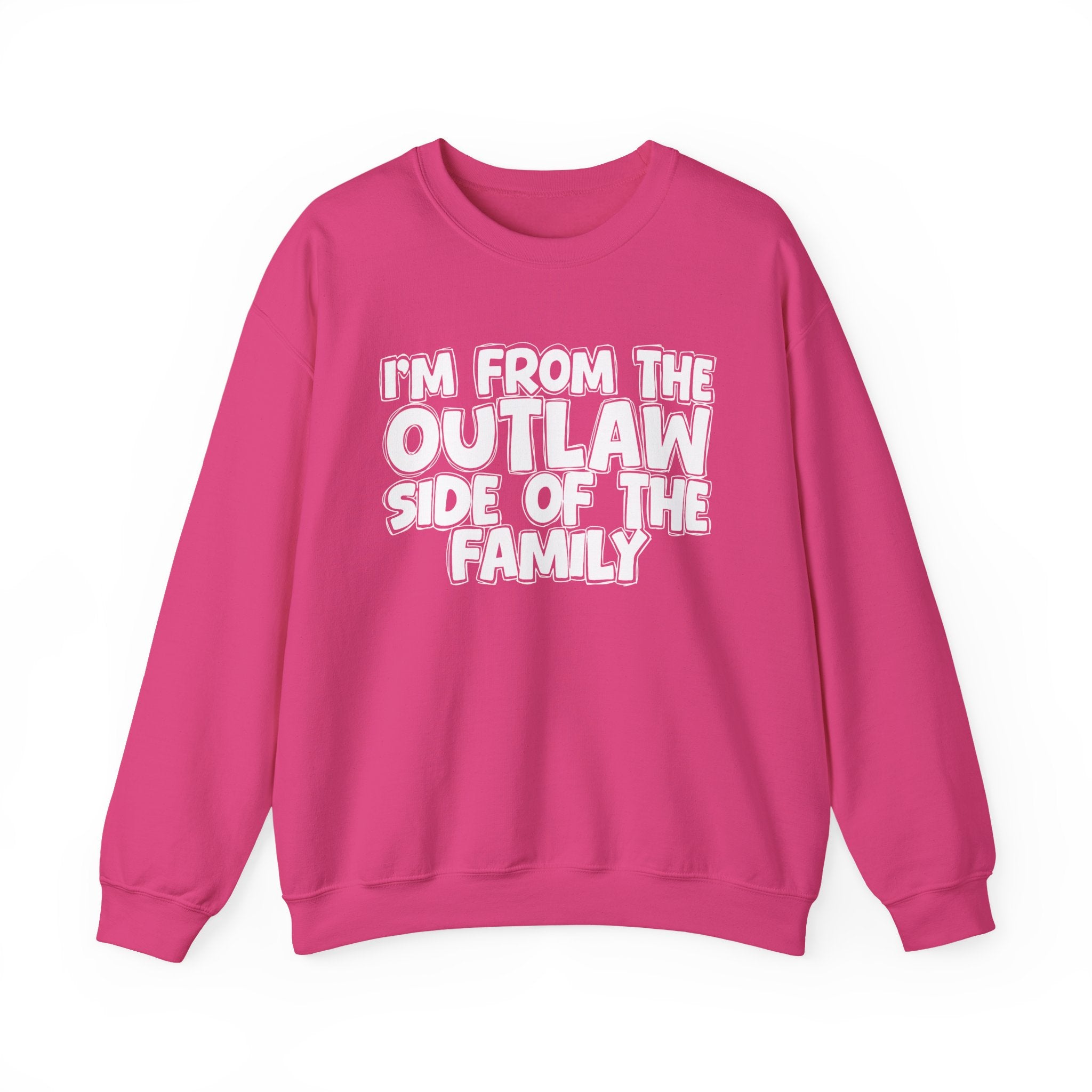 I'm From The Outlaw Side of the Family Sweatshirt — Funny Family Quote Sweatshirt