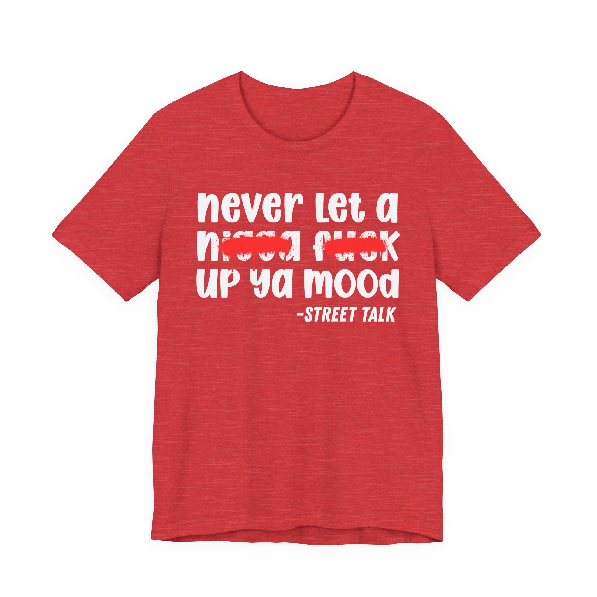 Never Let A Nigga fuck Up Ya Mood - Funny Mood Tee Shirt