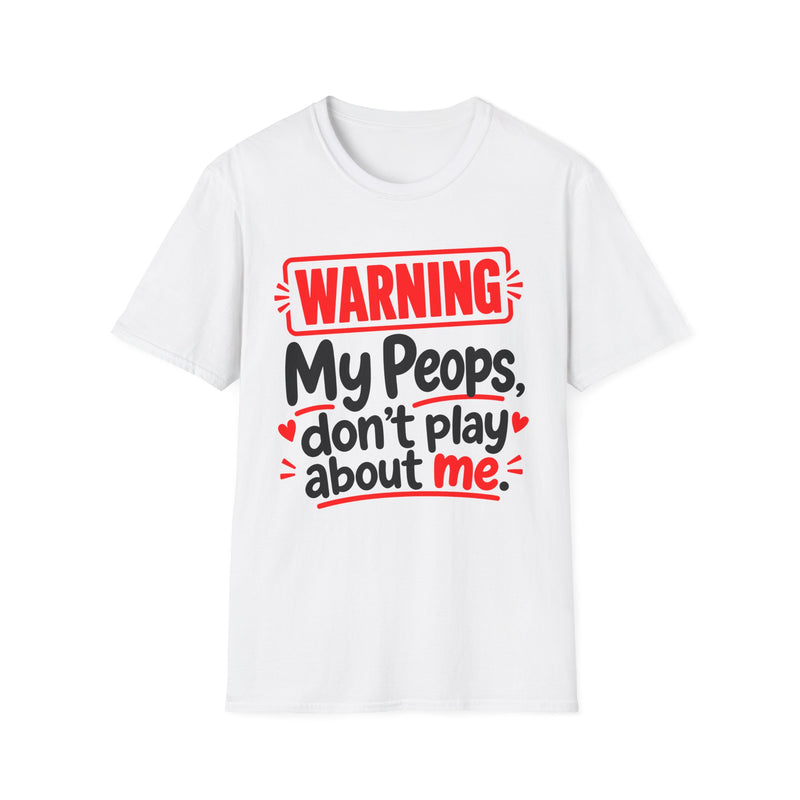 Warning — My Peops Don’t Play About Me — T-Shirt fabric detail close-up: lettering reading 'WARNING MY PEOPS DON'T PLAY ABOUT ME'. Street Talk Designs family statement apparel.