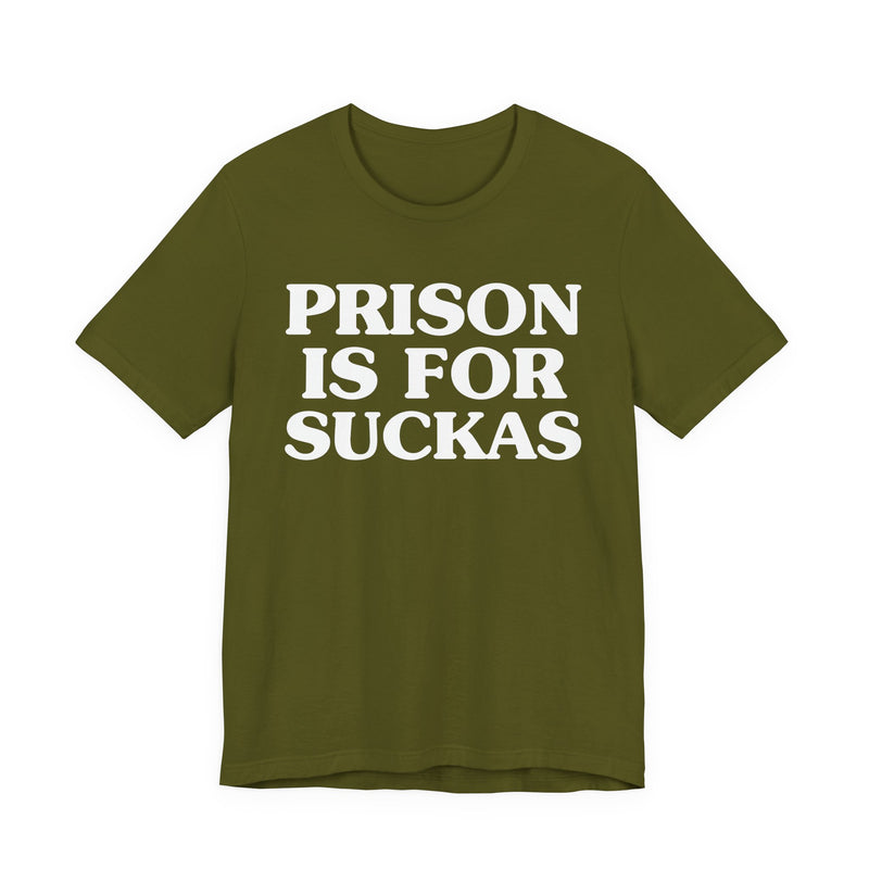 Prison Is For Suckas  — Real Talk Prison Statement T-shirt