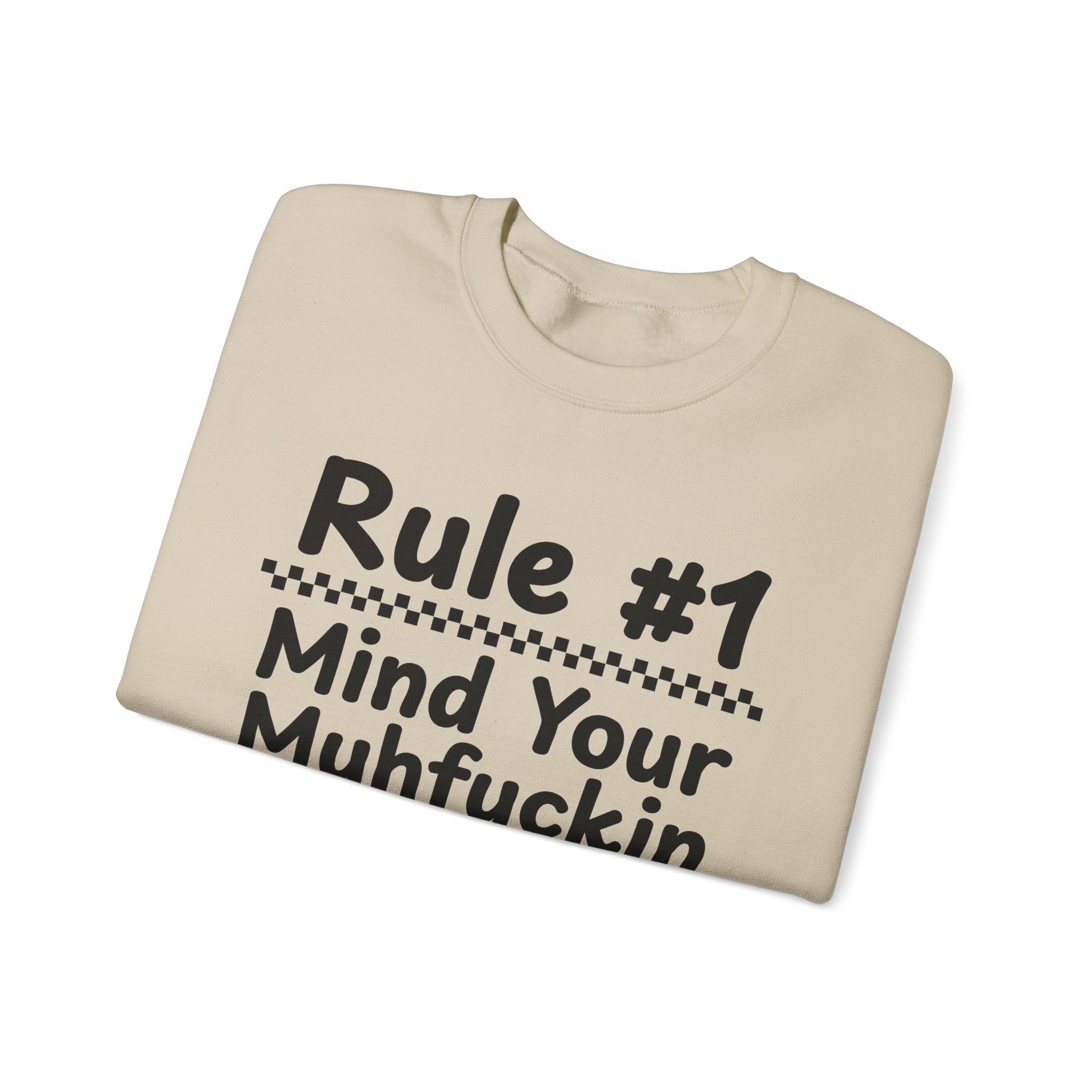 Rule #1 Mind Your Muhfuckin Business - Funny Back In The Days Sweatshirt
