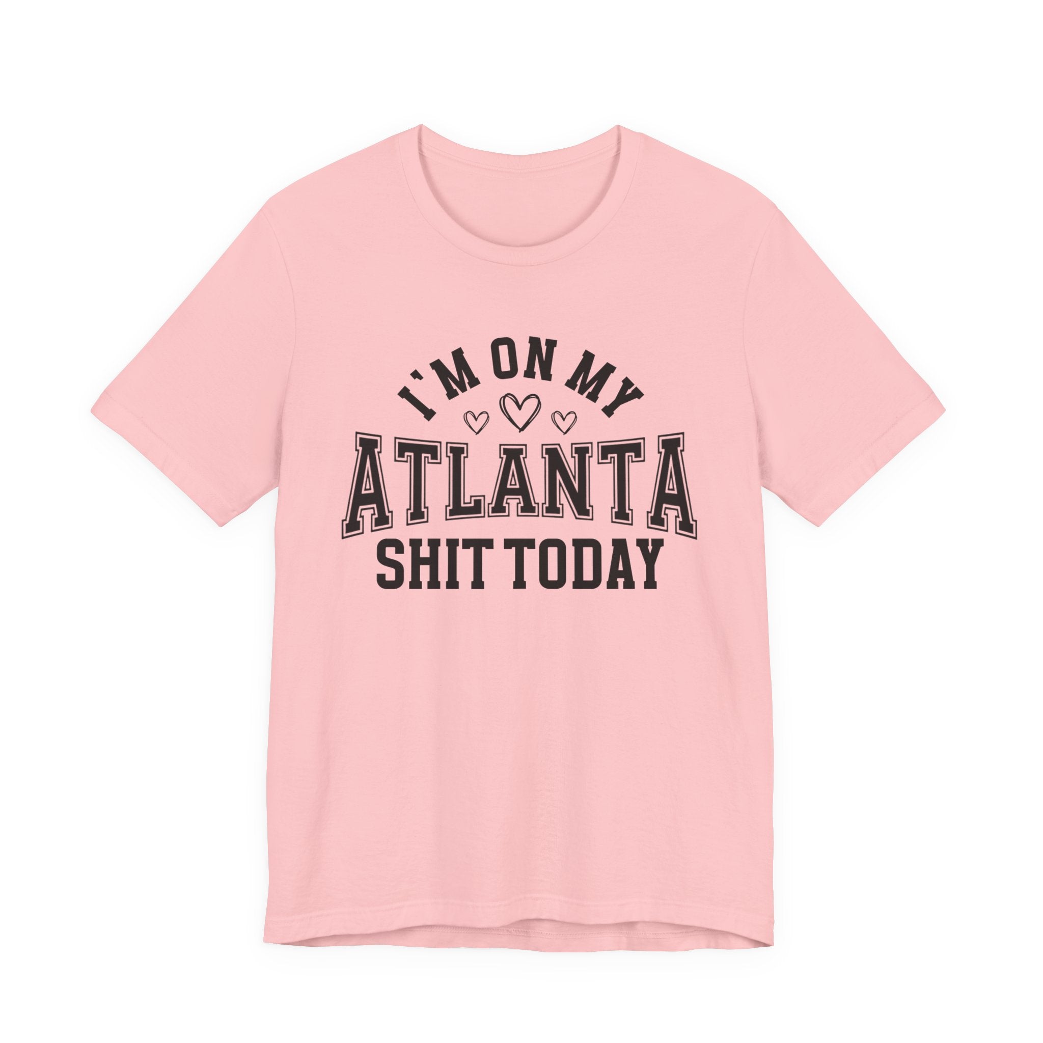 I'm On My Atlanta Shit Today (Hearts) T-shirt